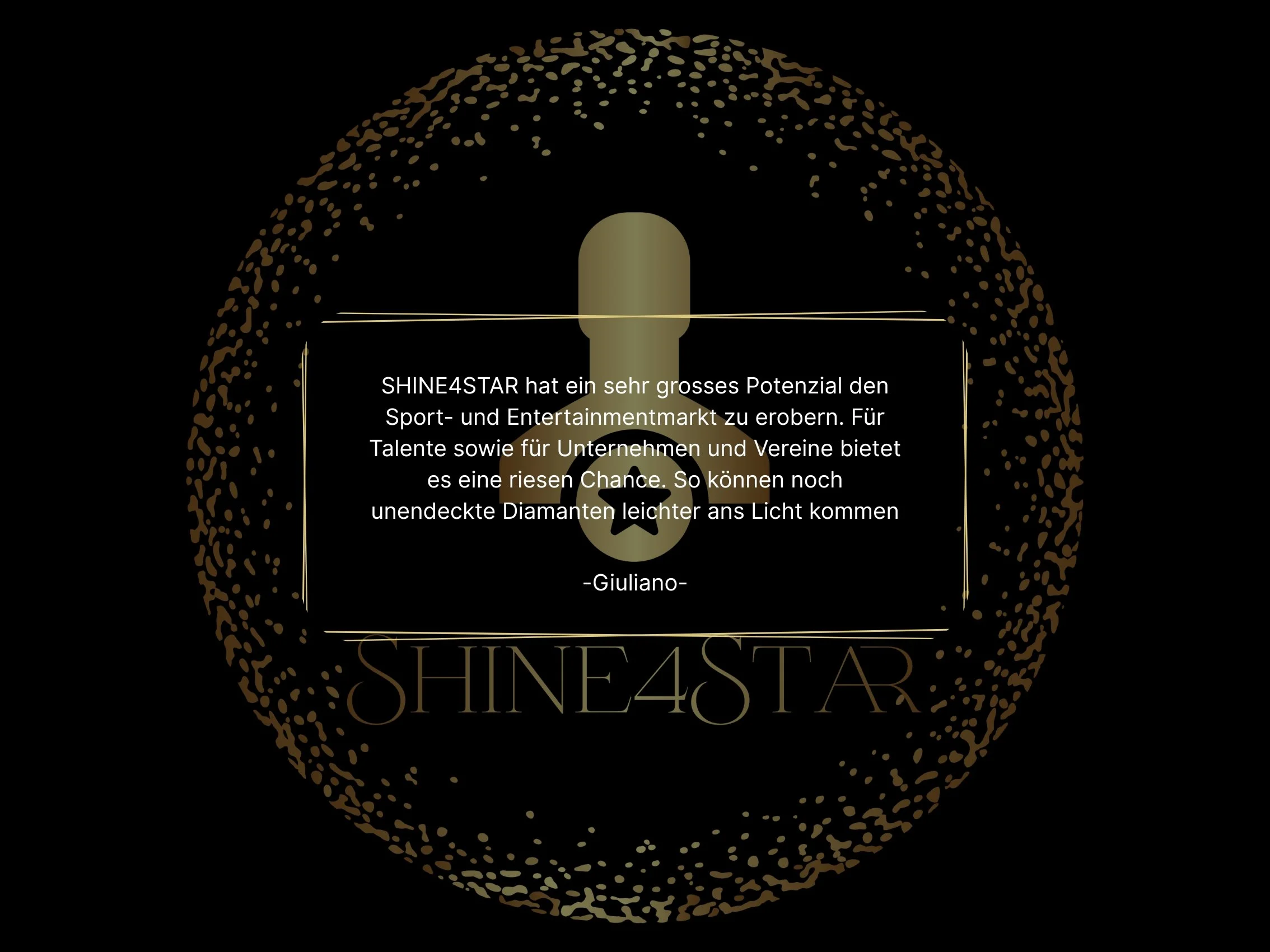 Ein schwarzer Hintergrund mit einem goldenen Diamanten und einem Stern. Darunter steht in goldener Schrift 'SHINE4STAR'. Im Mittelpunkt befindet sich ein ovaler Textblock mit einem deutschen Zitat über das Potenzial von SHINE4STAR im Sport- und Entertainmentmarkt, unterschrieben von Giuliano.