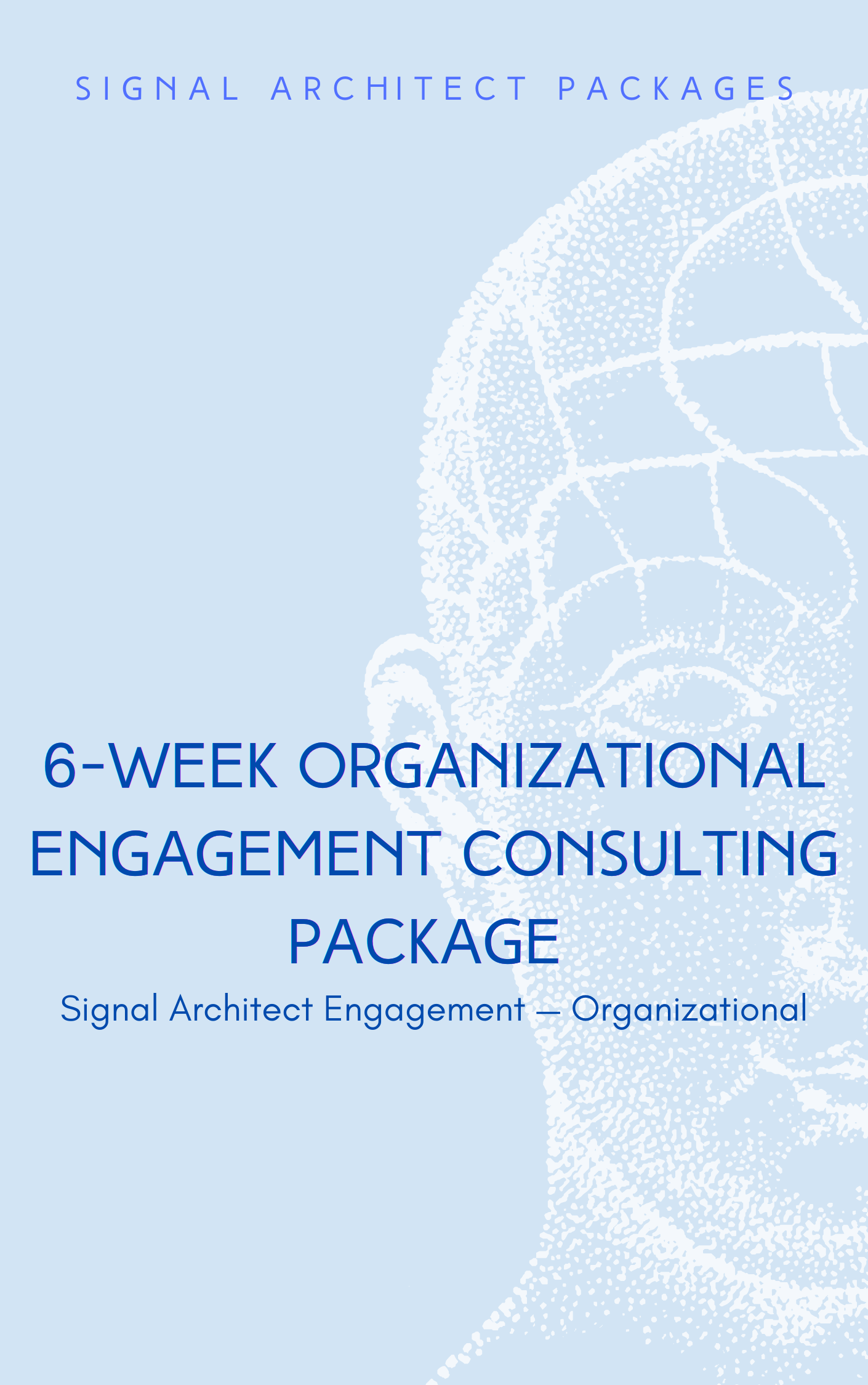 The 6-Week Organizational Engagement Signal Architect Engagement — Organizational