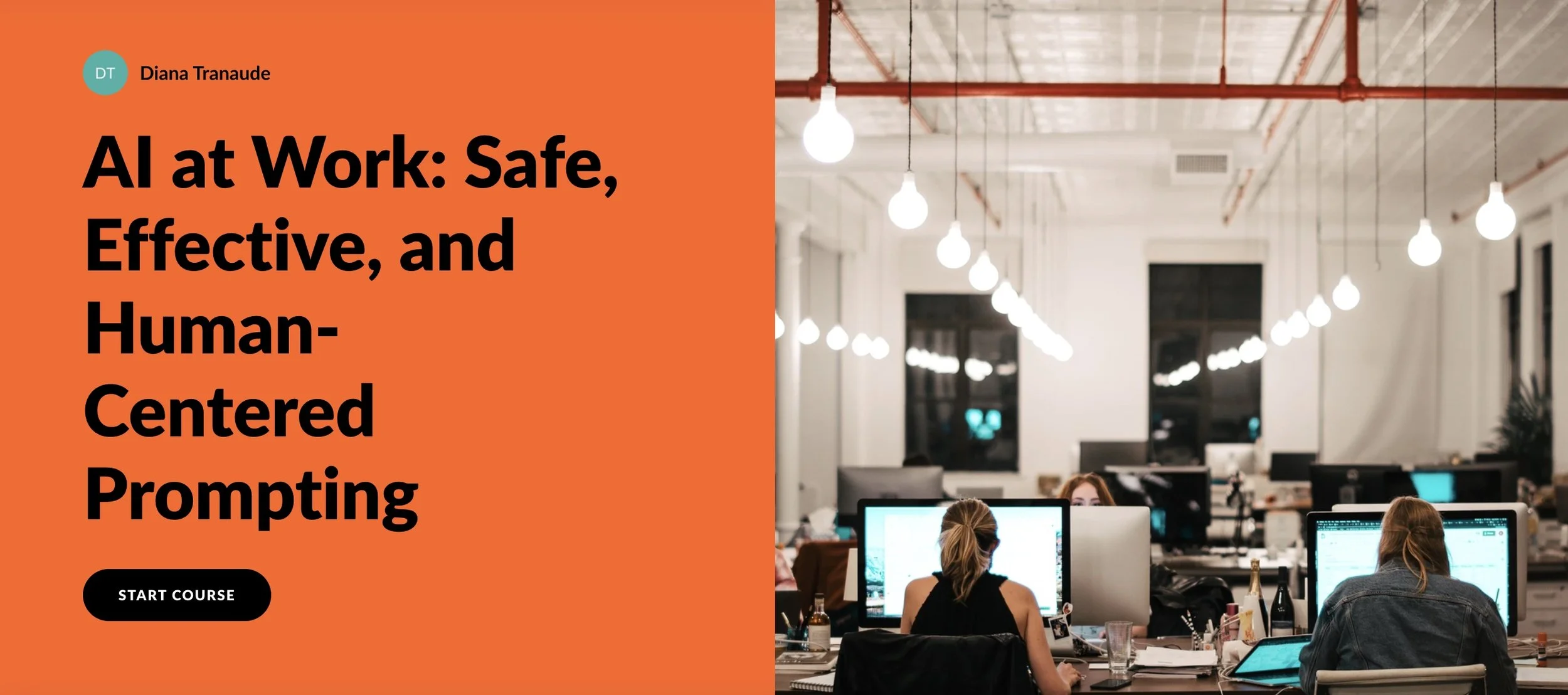 Web page for a course titled 'AI at Work: Safe, Effective, and Human-Centered Prompting' with an orange background on the left side displaying text and a 'Start Course' button. The right side shows a photo of an open office space with employees working at desks, illuminated by hanging light bulbs.