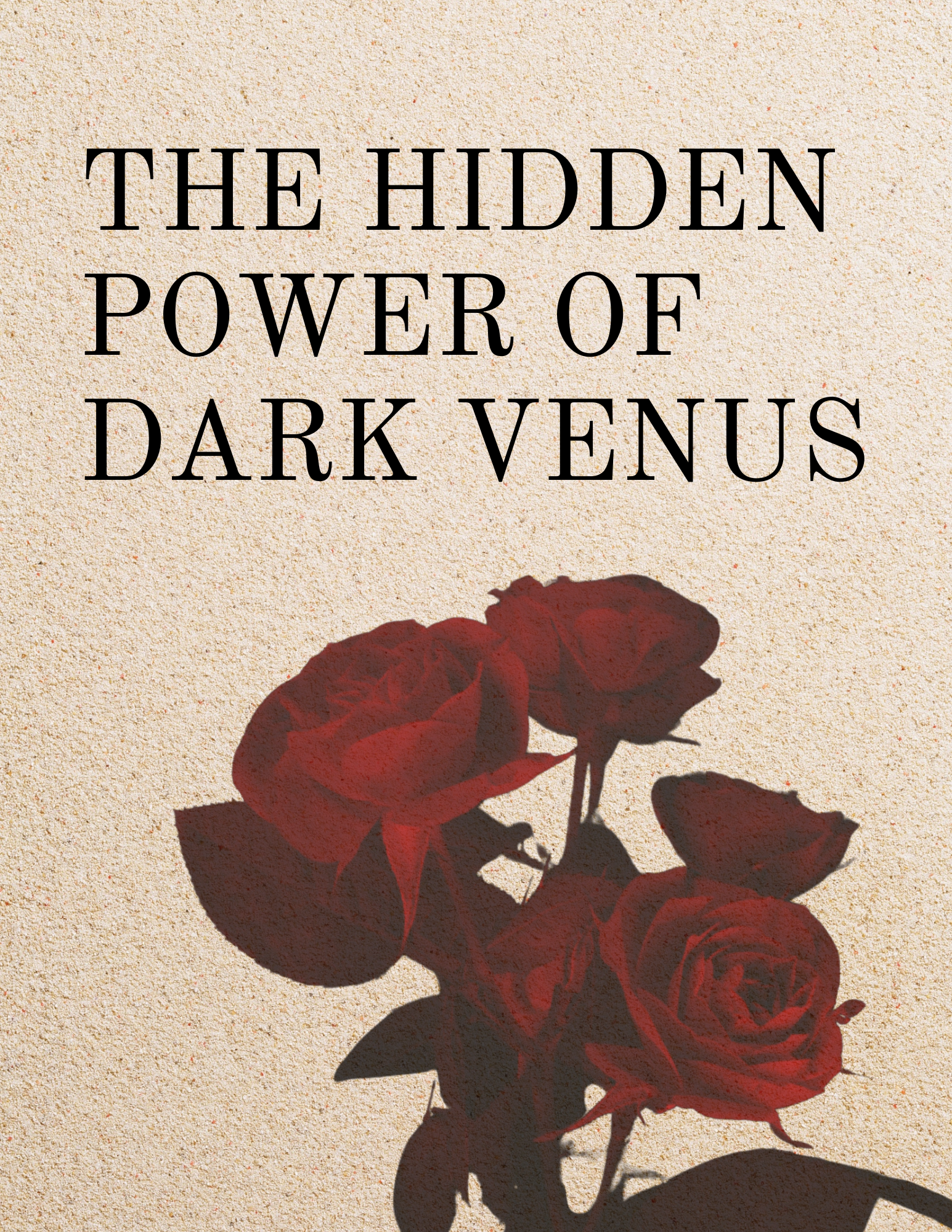 Text overlay on a textured beige background reading 'The Hidden Power of Dark Venus' with a shadowed silhouette of red roses.