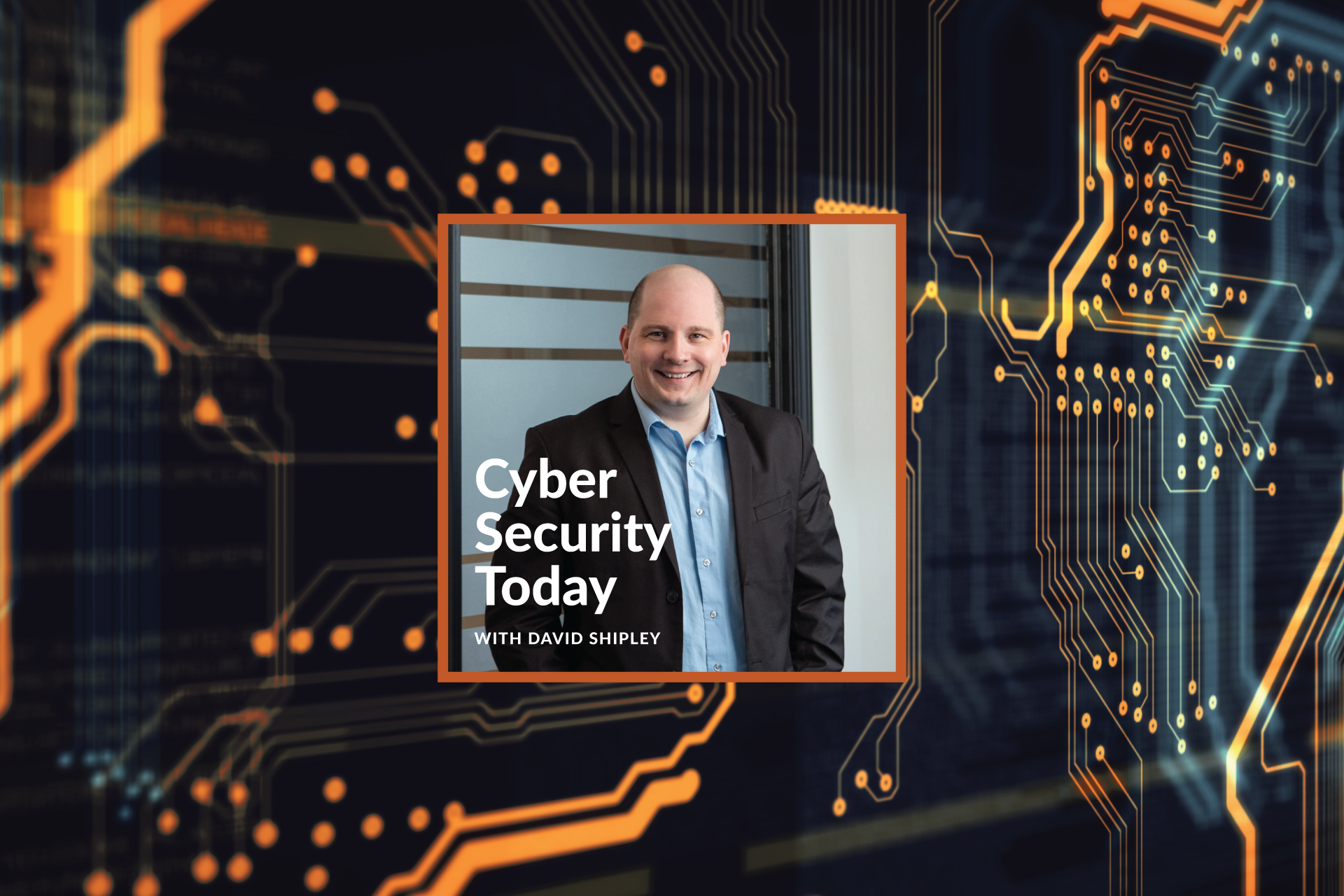 Month In Review for August 2025: Cyber Security With David Shipley.