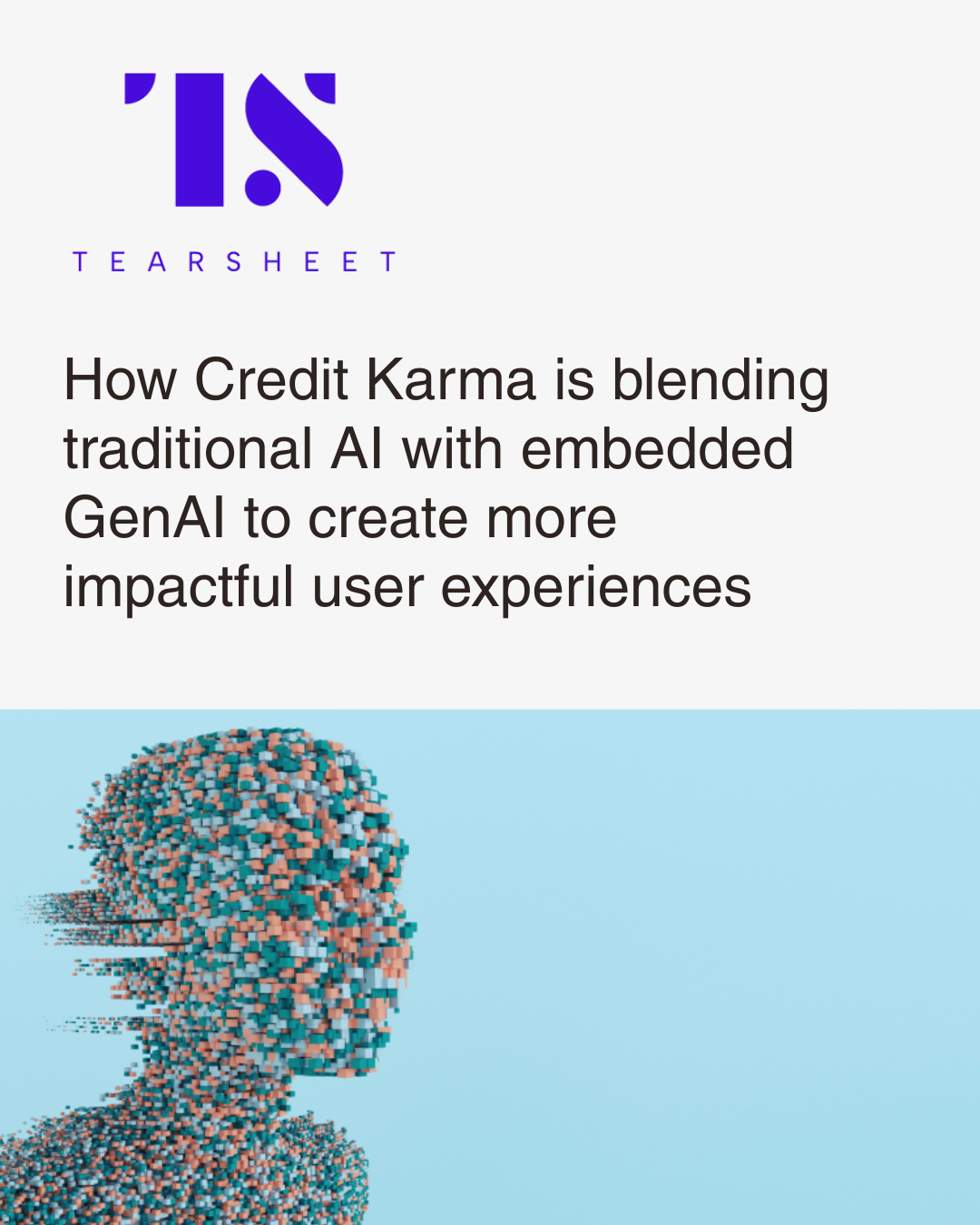 A TearSheet article with a purple logo and the title discussing credit karma, traditional AI, and embedded GenAI creating impactful user experiences. The image features a pixelated digital human figure against a light blue background.