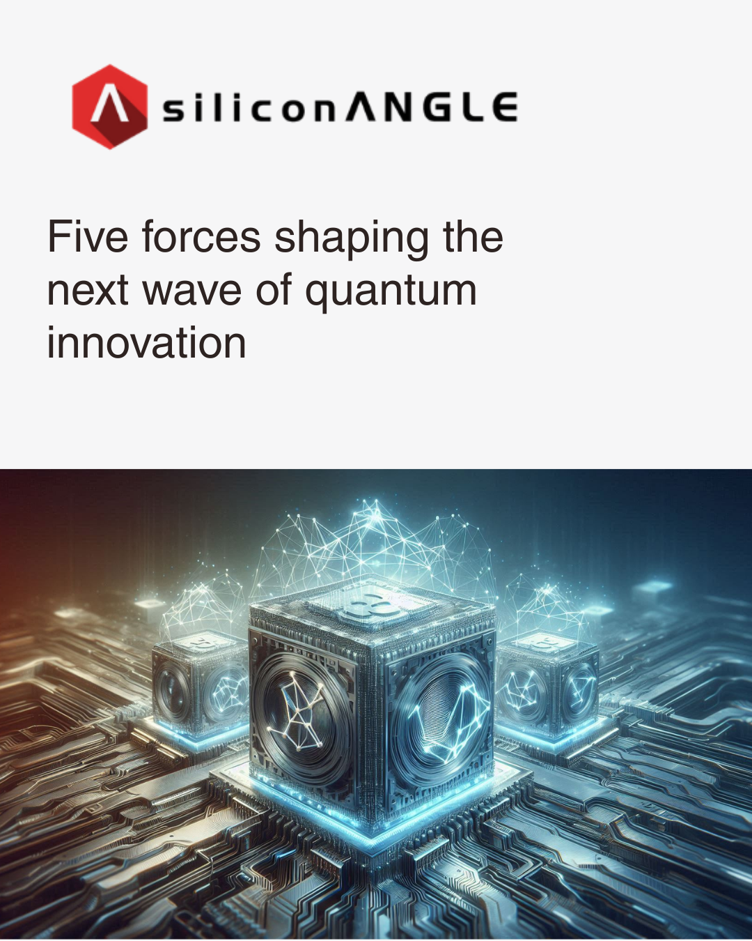 SiliconAngle article about quantum innovation. Digital illustration of interconnected quantum computing cubes with glowing geometric patterns, representing the quantum wave, set on a circuit board.
