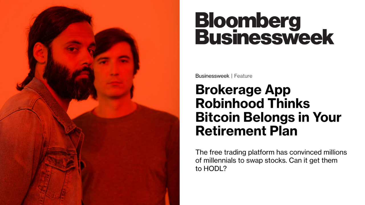 Cover page of Bloomberg Businessweek featuring and Robinhood and its two co-founders. Headline reads "Brokerage app Robinhood thinks bitcoin belongs in your retirement plan"