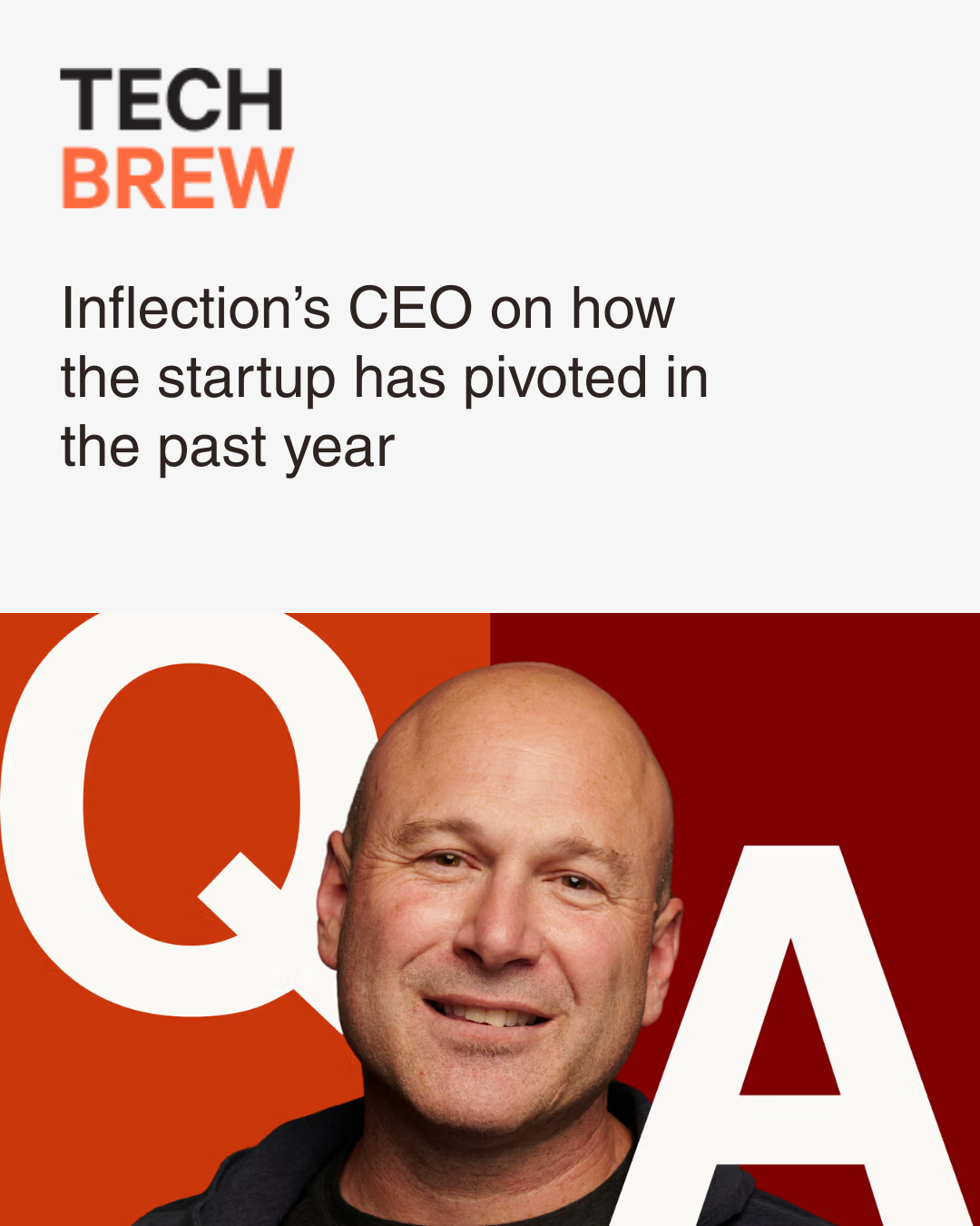 Cover image of Tech Brew interview featuring a headshot of Inflection AI CEO Dr. Sean White on a red and white background, and the text 'Infection's CEO on how the startup has pivoted in the past year'.