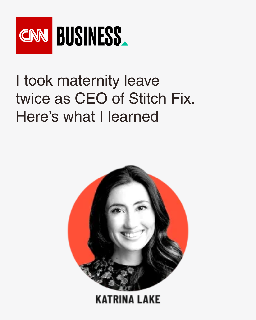 A CNN Business article headline about Katrina Lake, who took maternity leave twice as CEO of Stitch Fix, with her smiling portrait in black and white, set against a red circular background, and the CNN Business logo at the top.