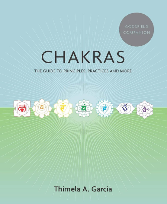 Godsfield Companion: Chakras: The guide to principles, practices and more