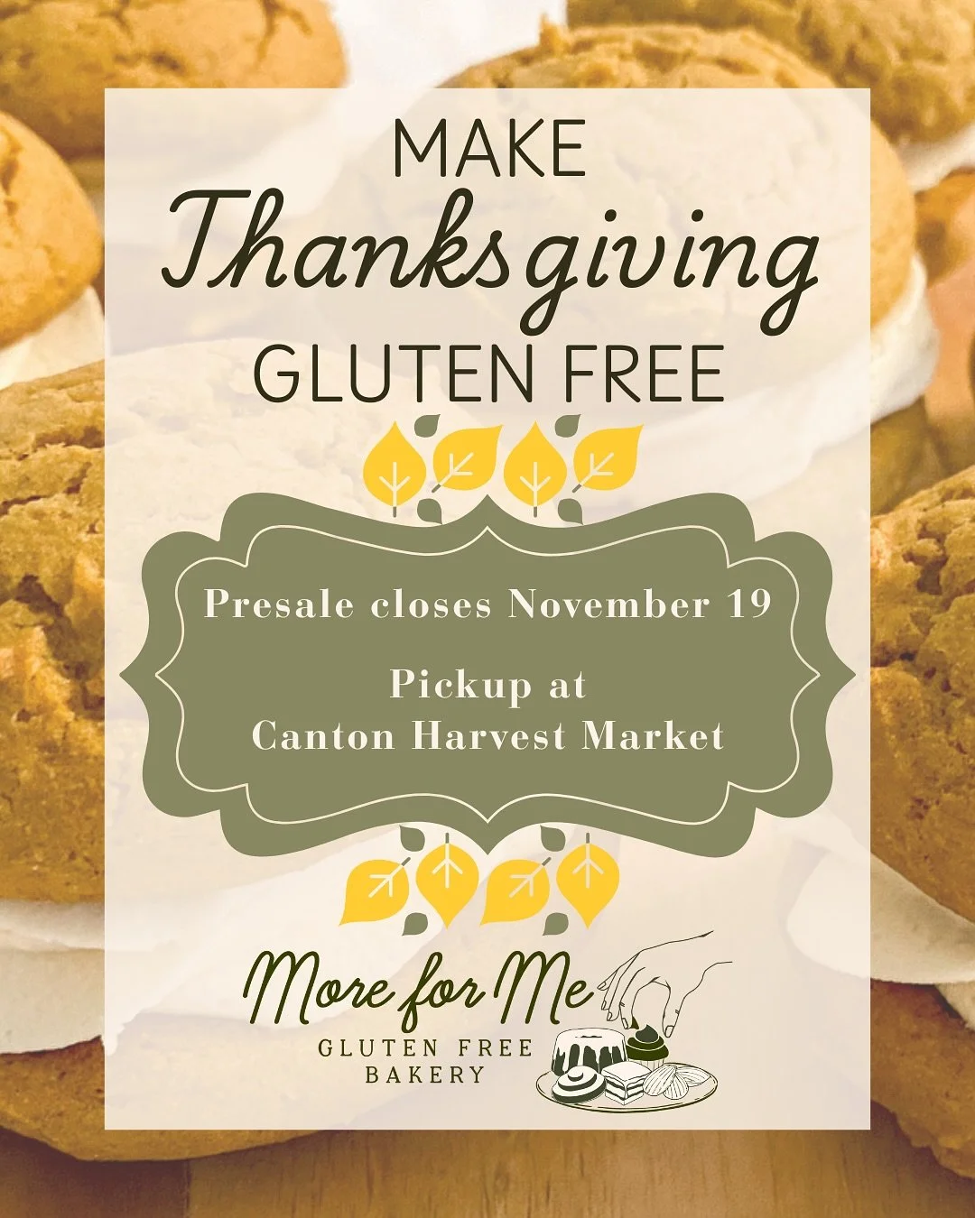 Only two days left to pre-order your Thanksgiving items! With a menu full of More For Me GF fan favorites, you won&rsquo;t want to miss it 😉
All order forms must be submitted by 2pm this Wednesday and pickups will take place at the @cantonfarmersmar