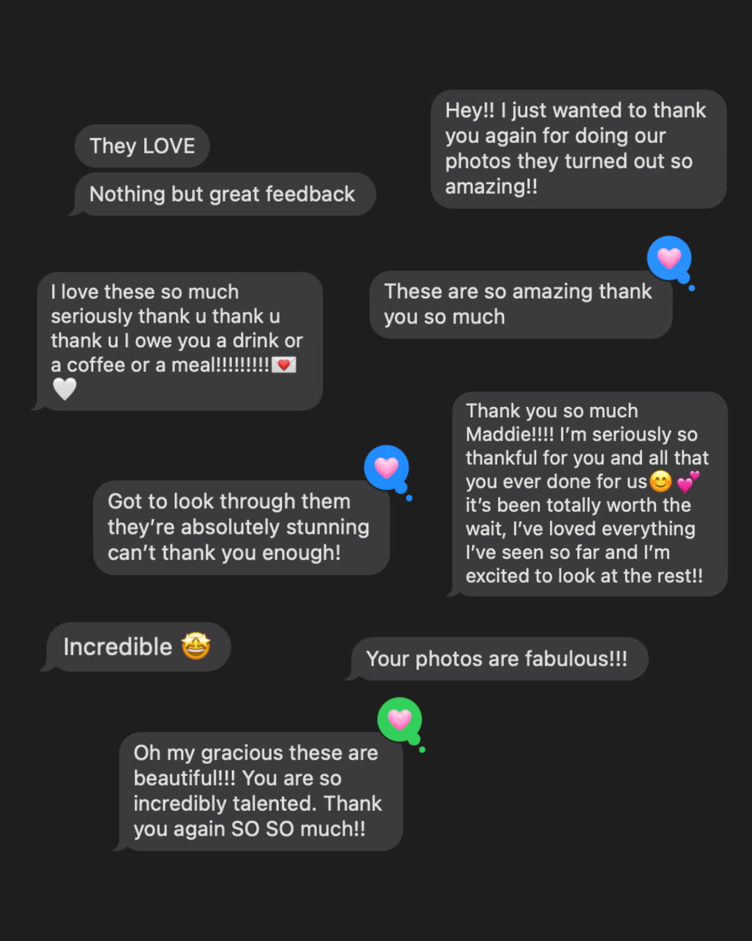 text messages from satisfied clients describing how much they love their images.