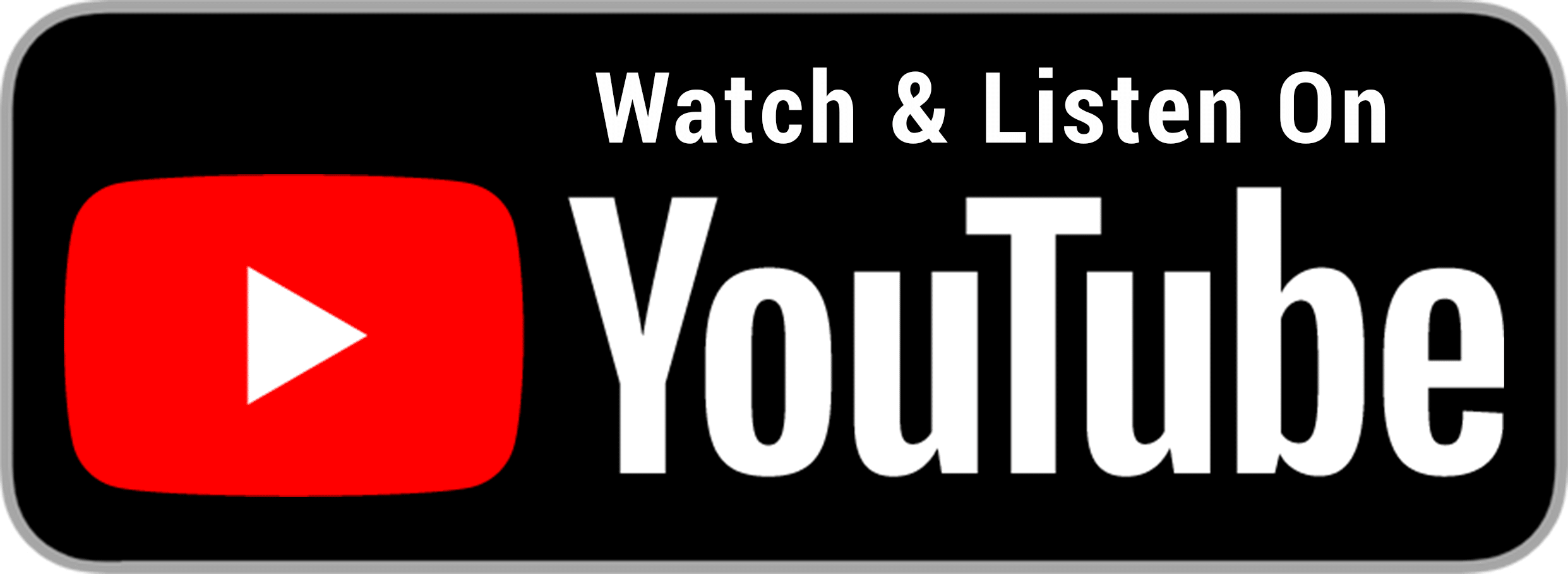 A black button with rounded edges features the YouTube logo and the text 'Watch & Listen On YouTube' in white.