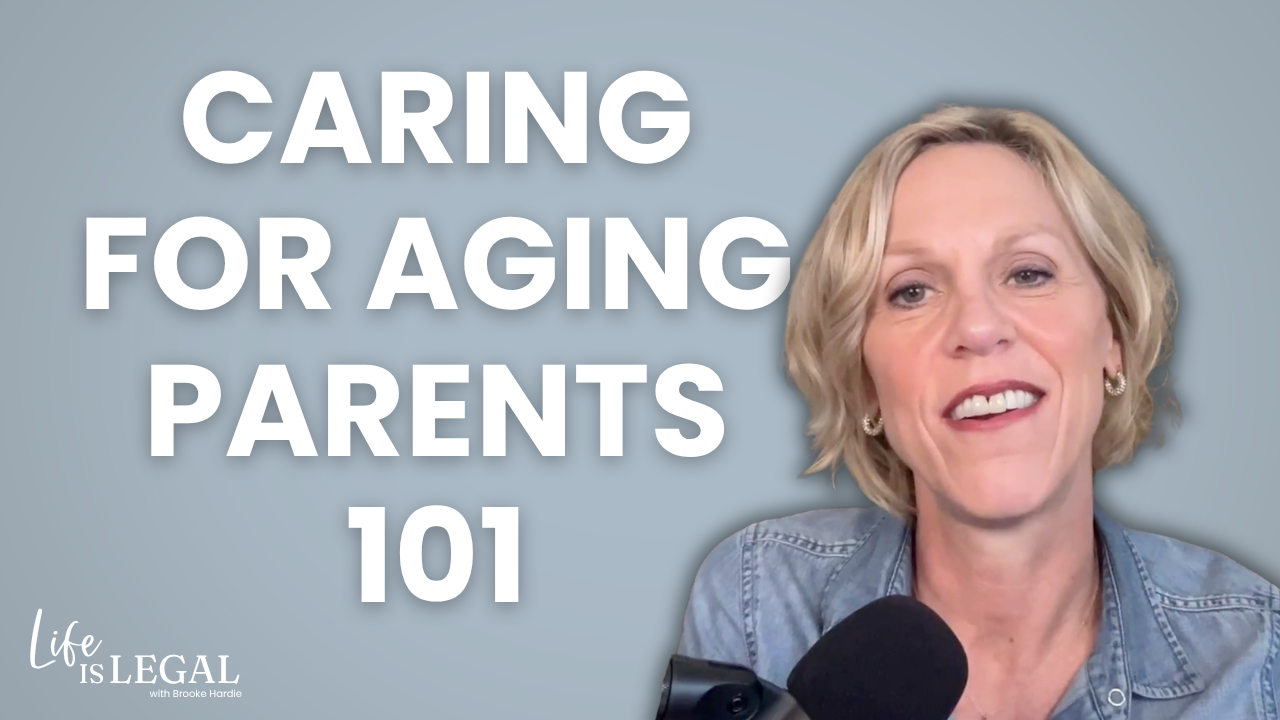 Episode 17: What No One Tells You About Caring for Aging Parents (Legal, Financial, and Practical)