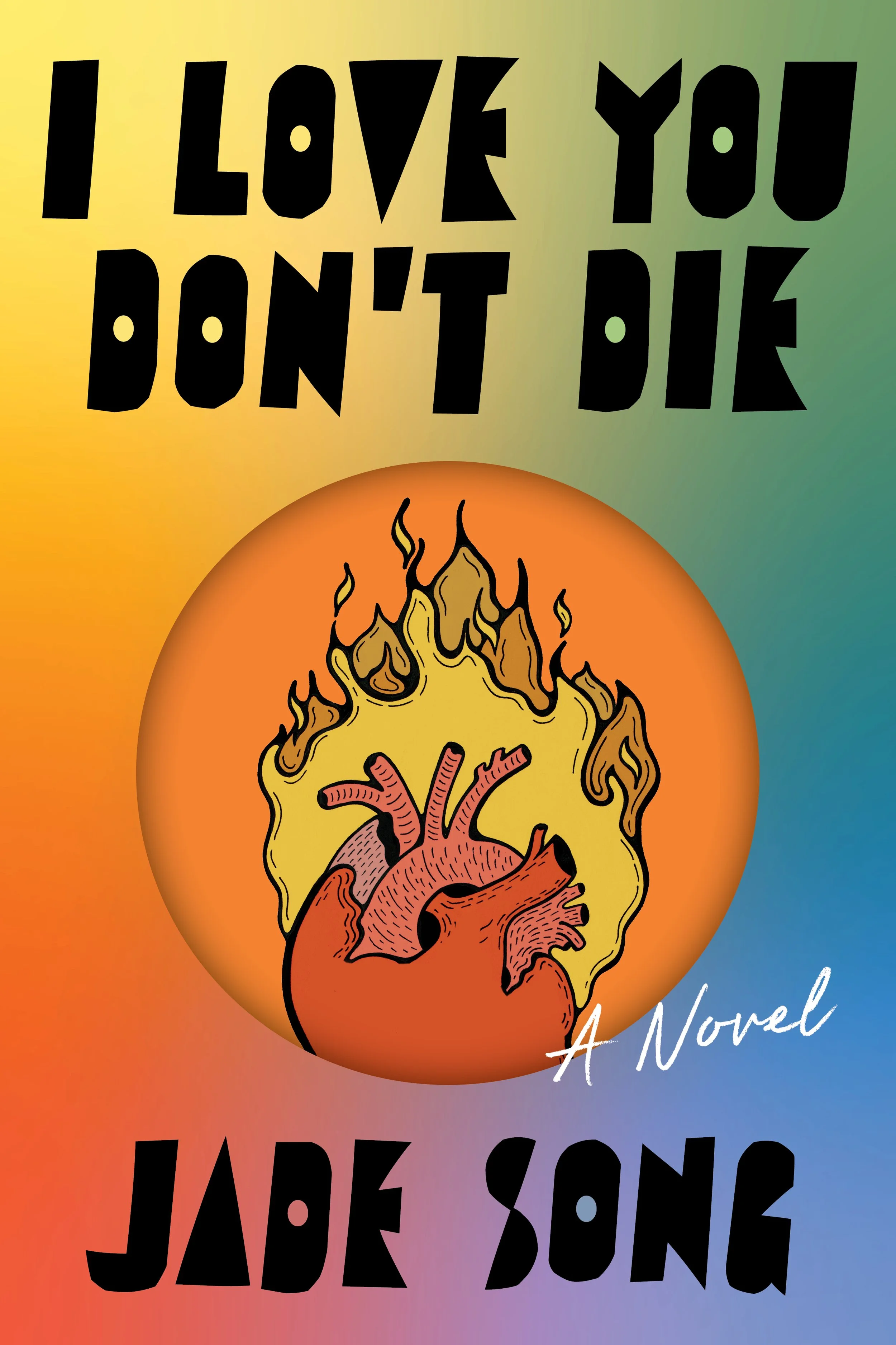 Book cover titled 'I Love You Don't Die' by Jade Song, featuring a colorful background with a heart on fire in the center.