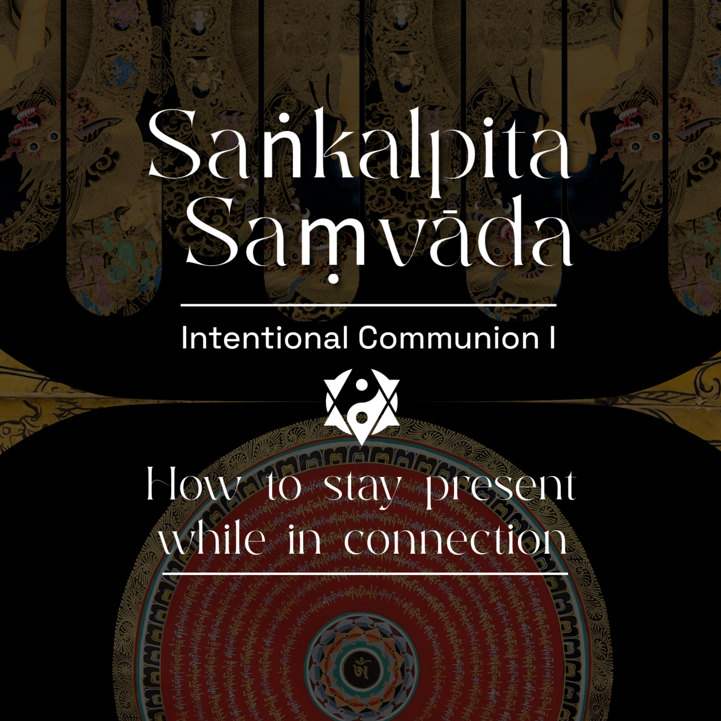 Intentional Communion I: Saṅkalpita Saṃvāda