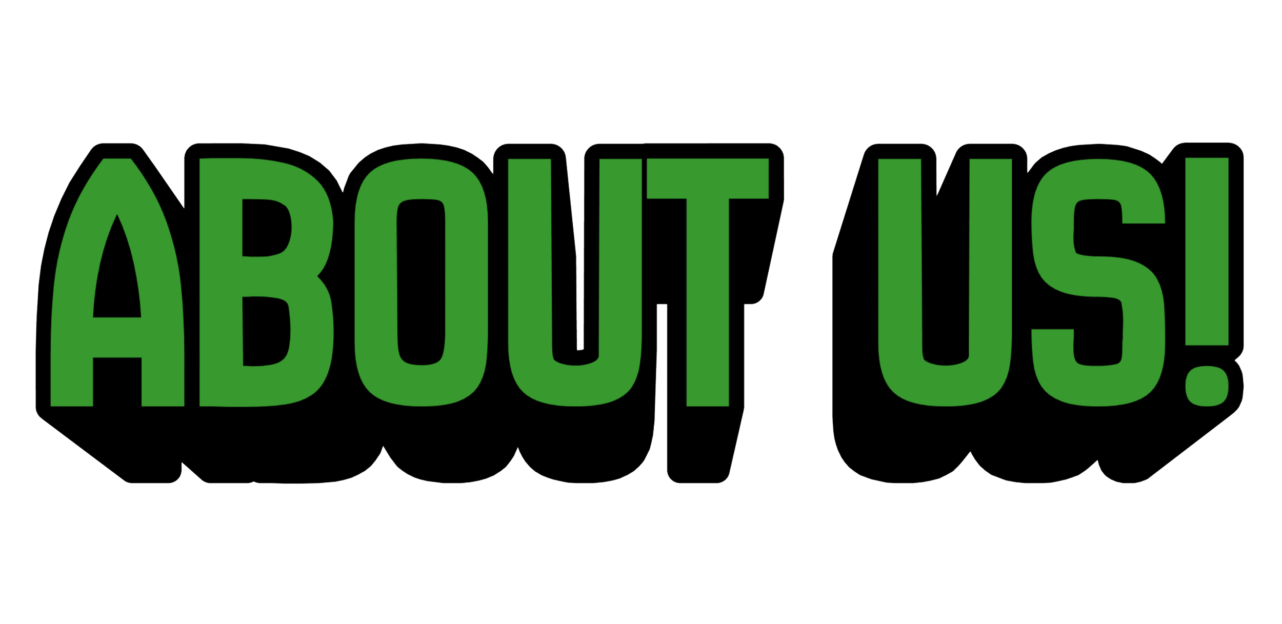 Bold green text with black outline that says 'ABOUT US!'
