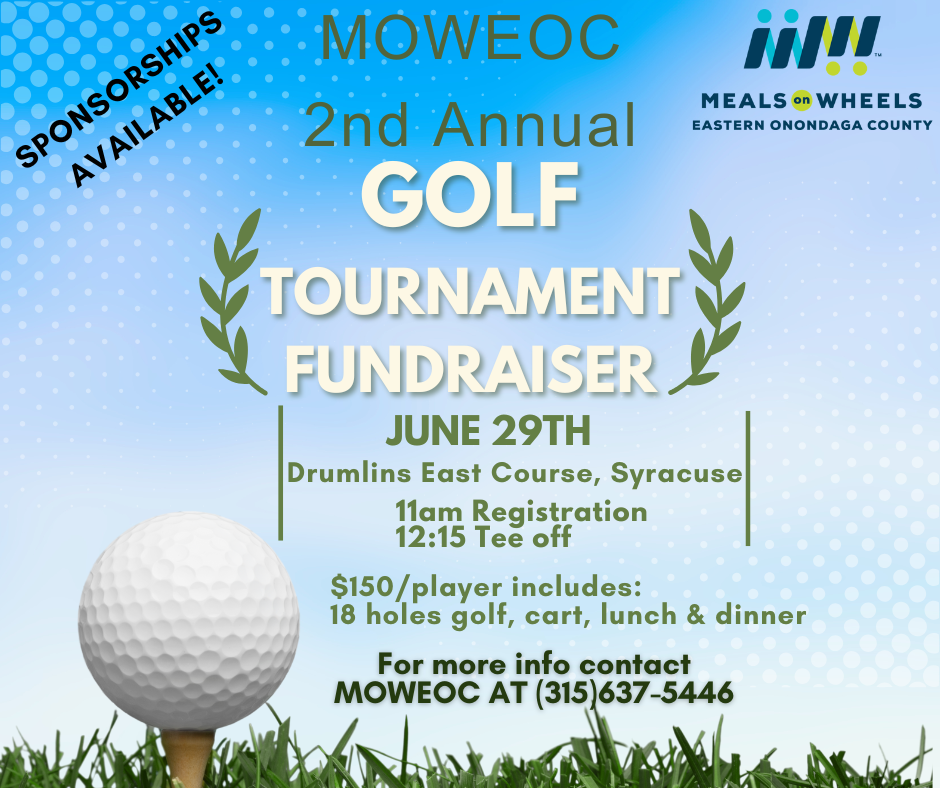 Flyer for MOWEOC 2nd Annual Golf Tournament Fundraiser on June 29th at Drumlins East Course in Syracuse. It includes details about registration, tee-off time, costs, and contact information. The flyer features a golf ball on grass in the foreground, with logos of Meals on Wheels and MOWEOC.