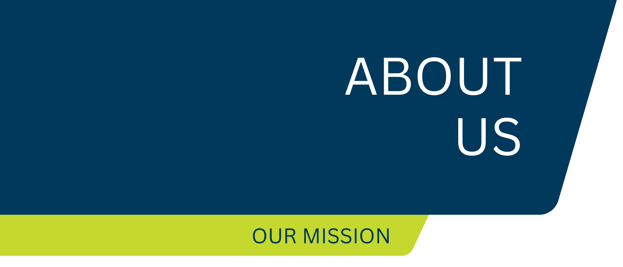 A graphic with a dark blue banner that says 'ABOUT US' and a green banner below that says 'OUR MISSION'.