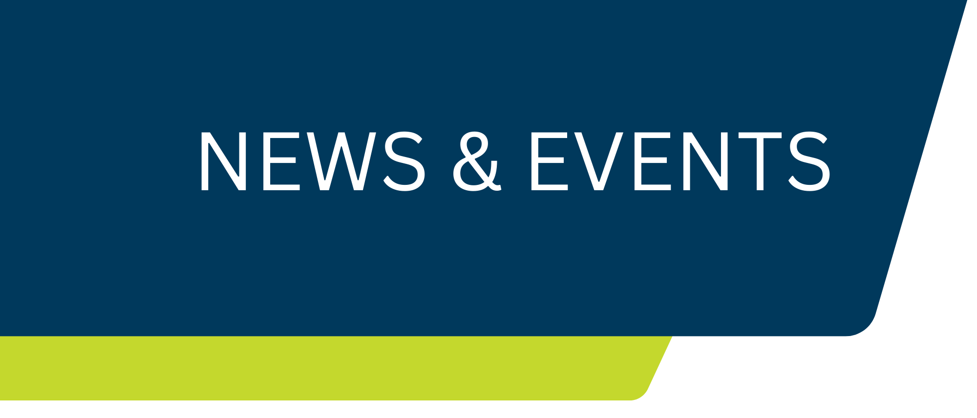 A graphic with the text 'News & Events' on a blue background with a green strip at the bottom, and black on the right side.