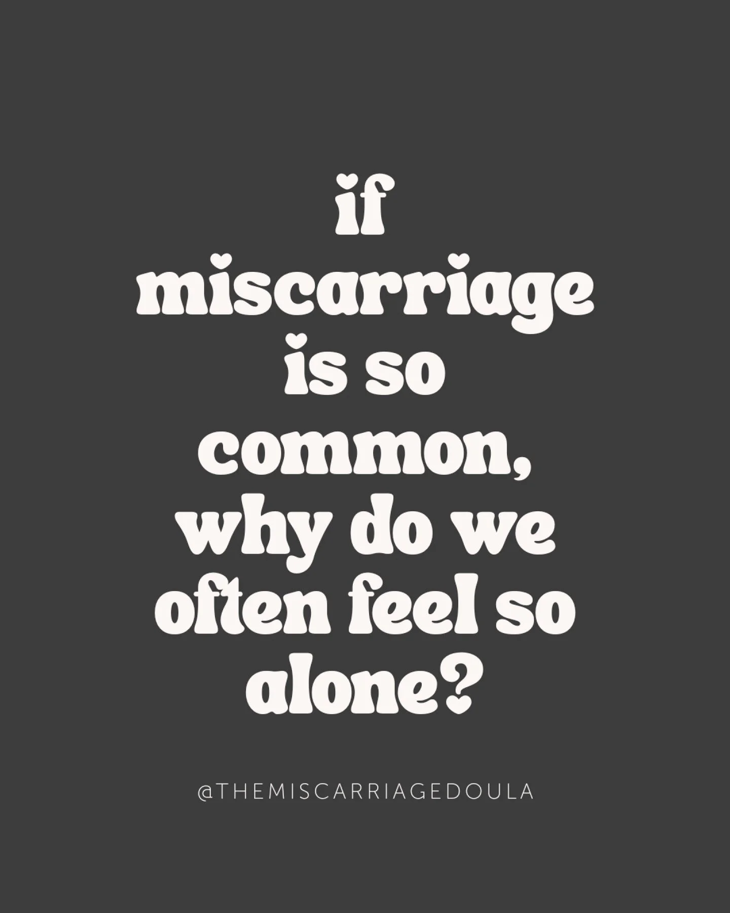 We&rsquo;re constantly being reminded that miscarriage happens&hellip; often, as if that heals the loneliness felt in the grief of pregnancy loss.

The truth is that a group of people can experience a similar loss, share similar traumas, have trigger