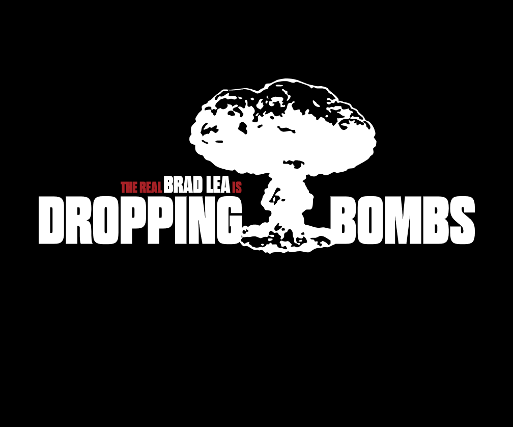 A graphic design featuring a nuclear explosion mushroom cloud and bold text that reads 'Dropping Bombs' with 'The real Brad Lea is' in smaller red and white text.