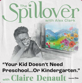 Book cover titled 'The Spillover with Alex Clark' featuring a young boy looking at a colorful drawing on a screen and a quote about preschool and kindergarten from Claire Denault.