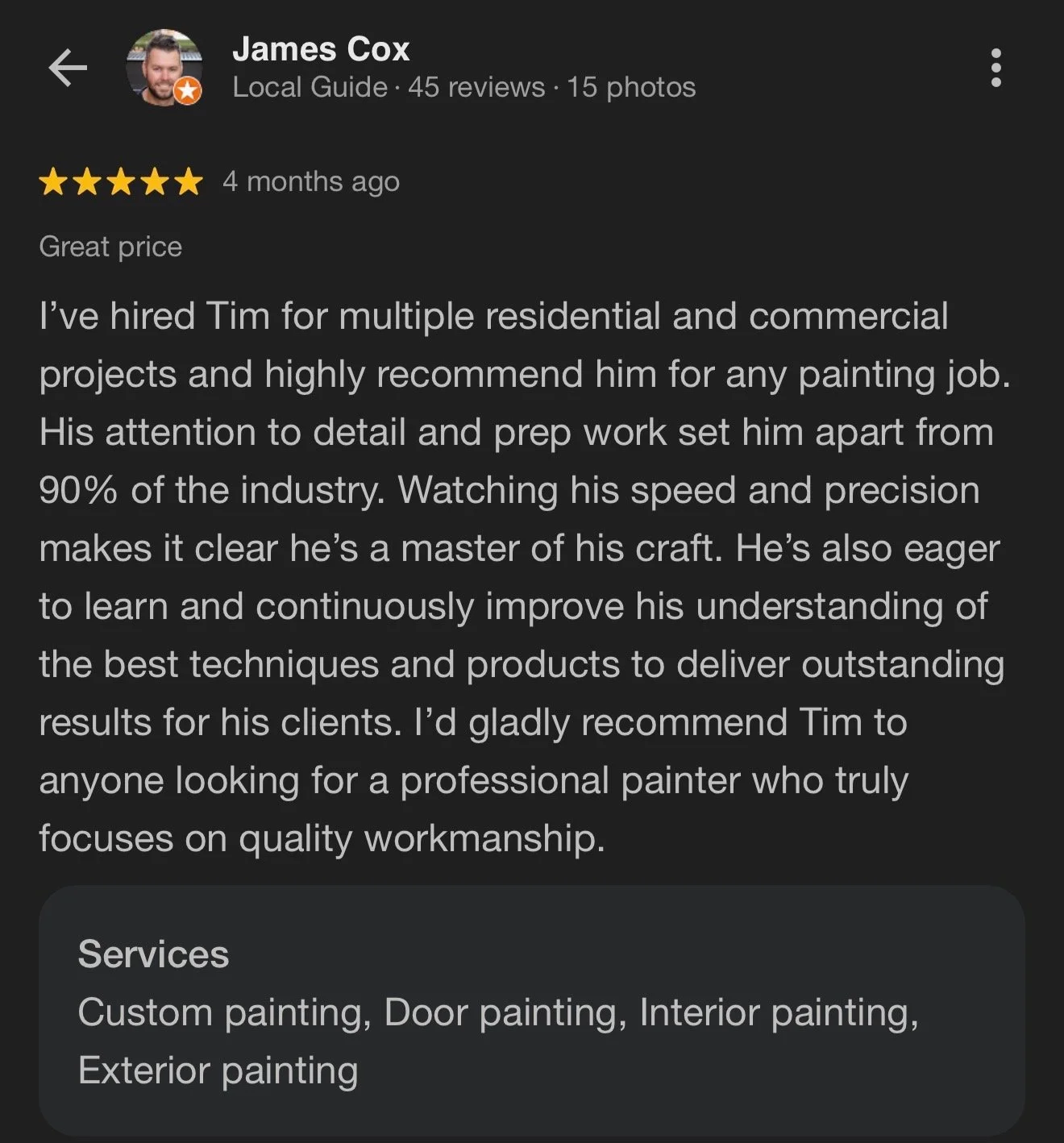 Screenshot of a Google review for a painter named Tim, written by James Cox. The review praises Tim's attention to detail, speed, precision, willingness to learn, and quality work, recommending him for residential and commercial painting jobs. The re