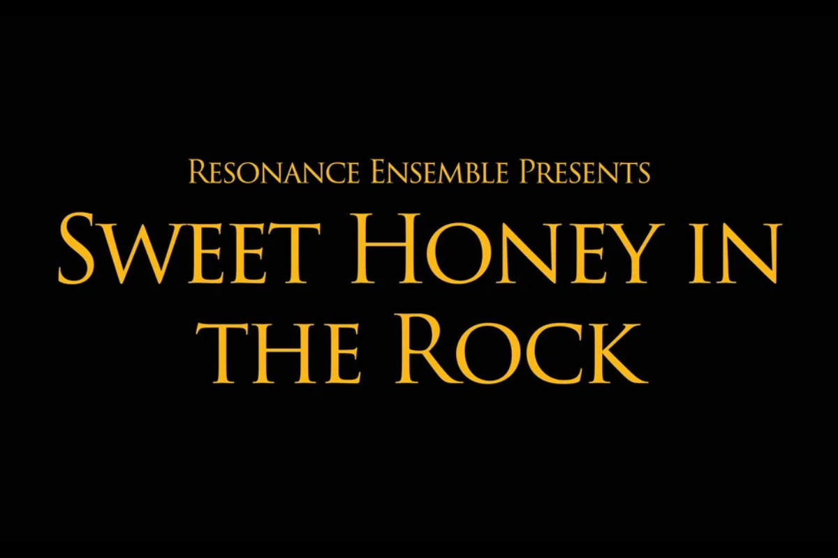 Resonance Ensemble | presenting SWEET HONEY IN THE ROCK