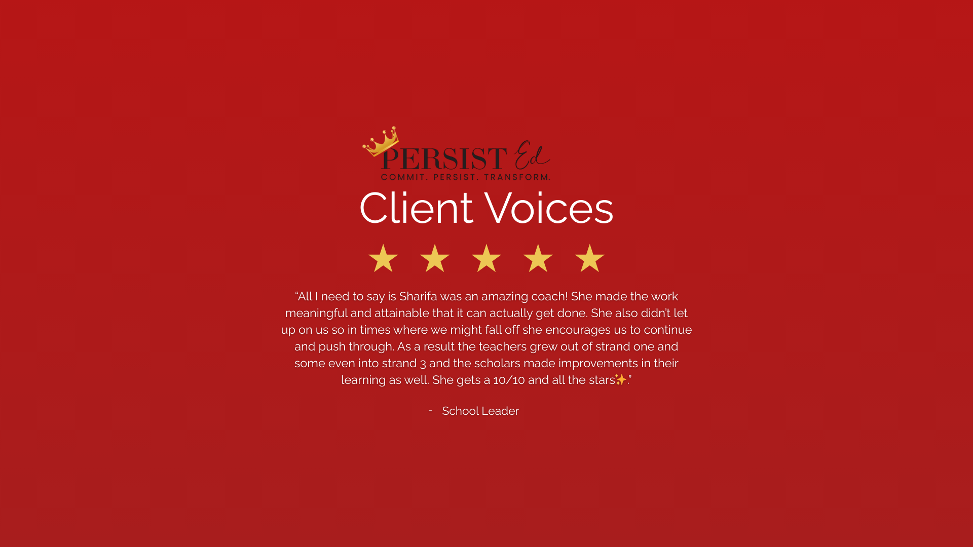 Red background with a testimonial titled 'Client Voices' from a school leader, highlighting positive feedback about coach Sharifa, including five gold stars and a quote praising her effectiveness. The logo 'PERSIST Ed' and the words 'COMMIT. PERSIST.