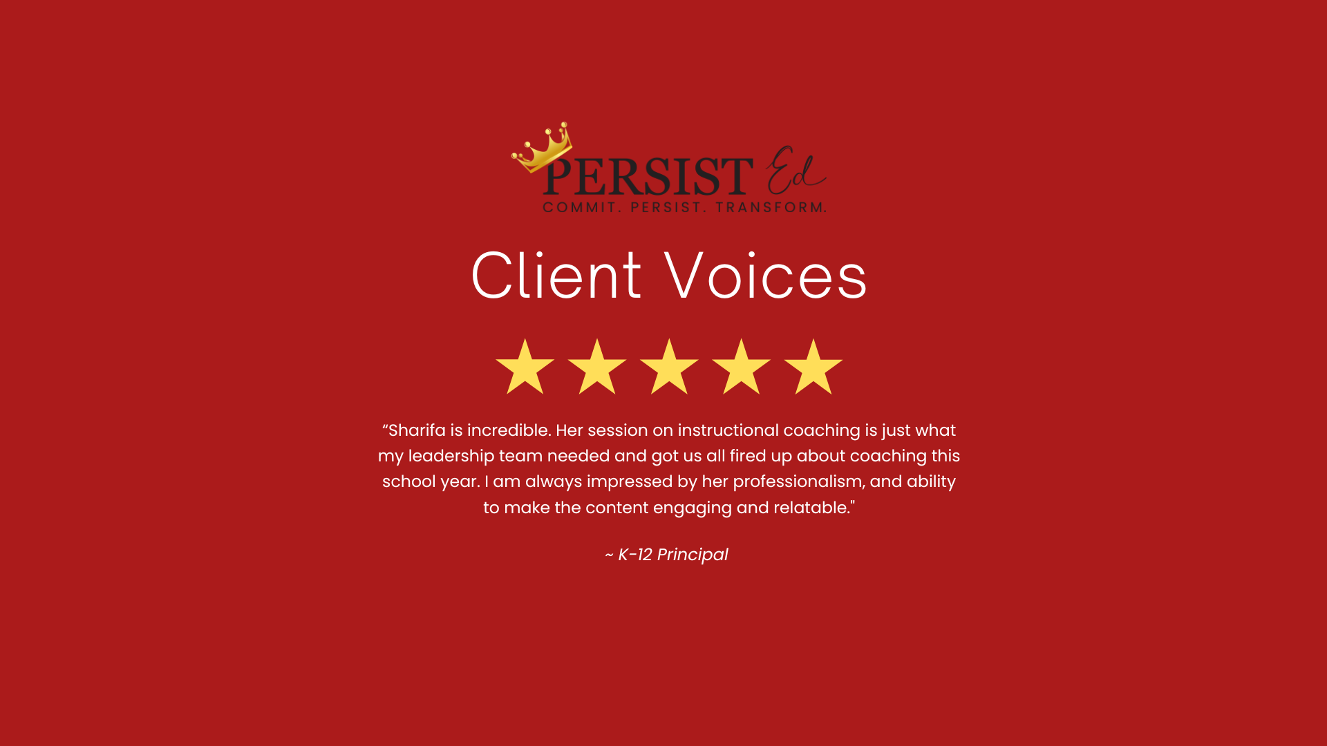 A digital graphic with a red background featuring a logo for 'Persist Ed' with a gold crown, and text that reads 'Client Voices' with five gold stars beneath it, followed by a positive testimonial from a K-12 principal.
