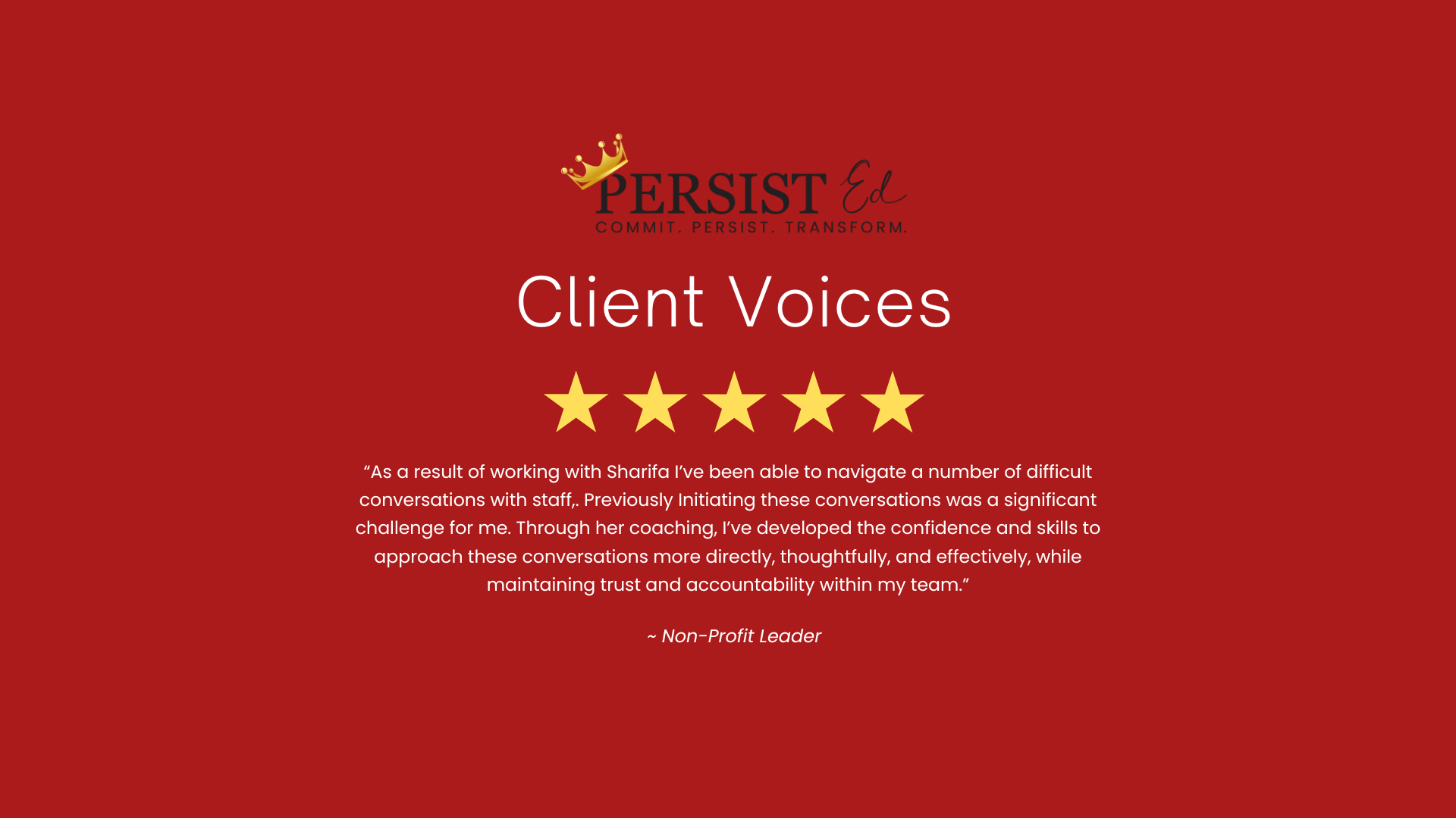 A testimonial graphic with a red background featuring the logo of Persist Ed at the top, including a gold crown. Below the logo, the text reads 'Client Voices' with a five-star rating below it. There is a quote from a non-profit leader praising their