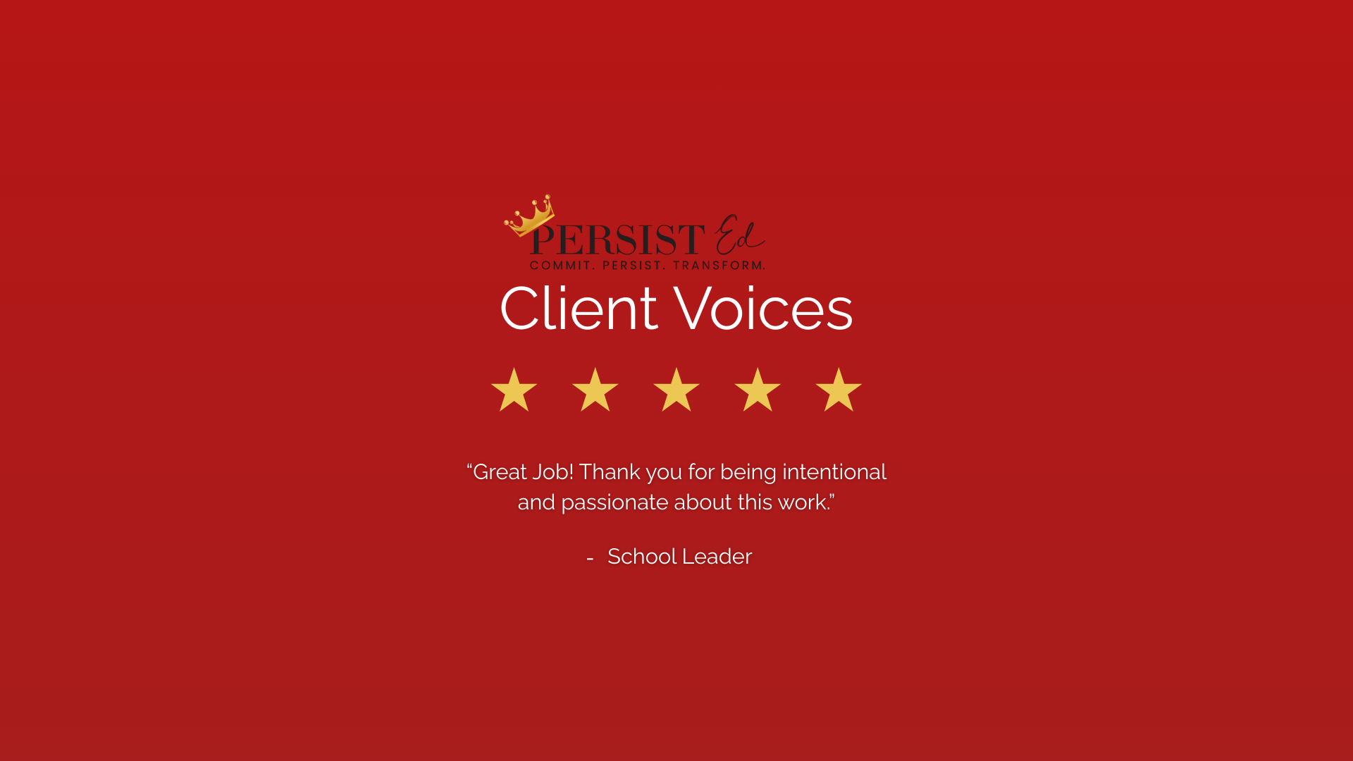 A red background with gold and black text that reads 'Persist Ed' with a crown logo, 'Client Voices' in large white letters, five gold stars, and a quote from a school leader praising intentionality and passion for work.