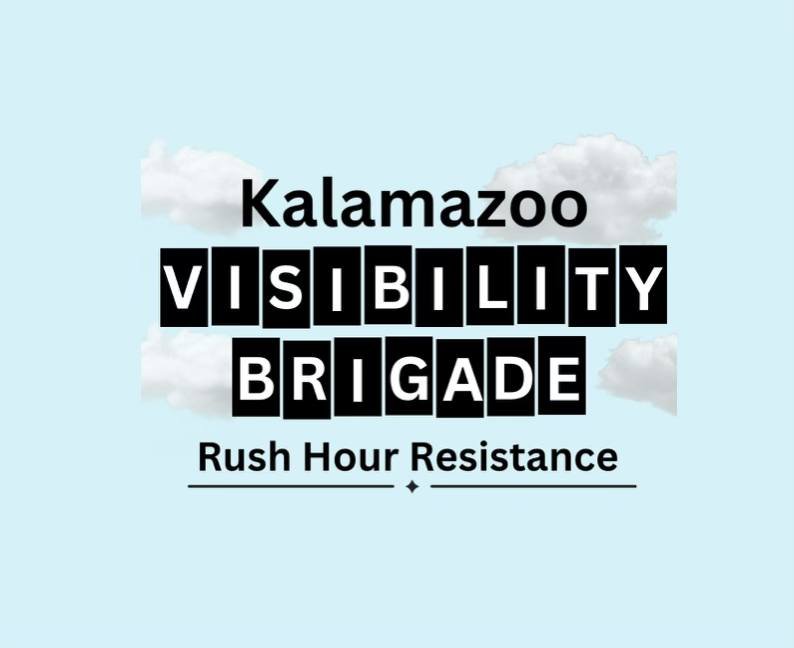 Kalamazoo Visibility Brigade: Rush Hour Resistance