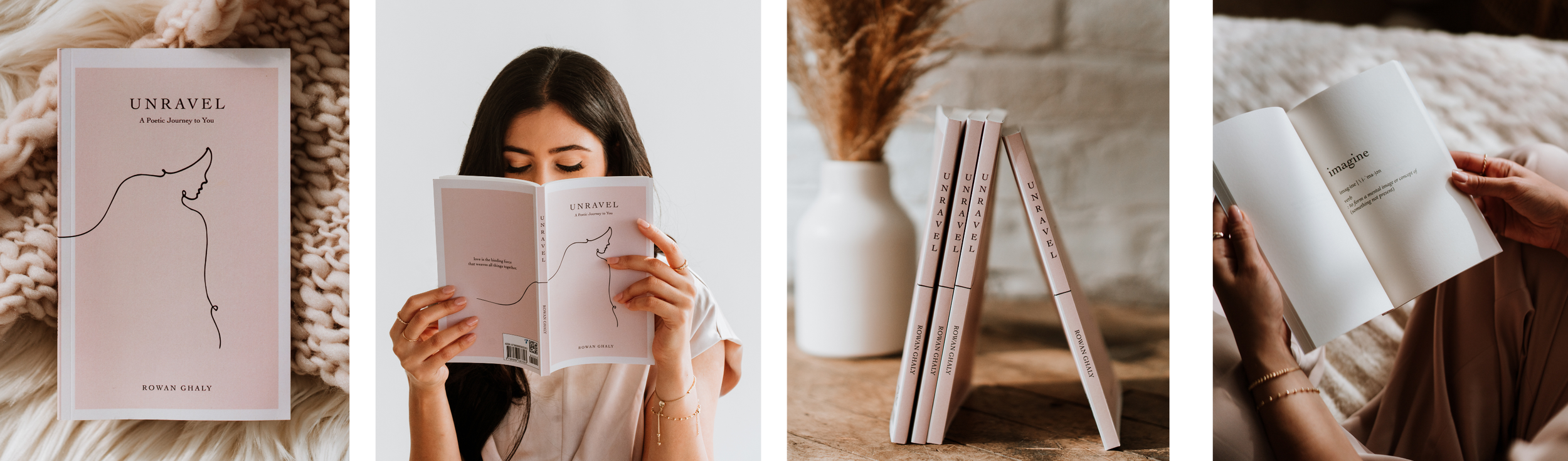 A collage of four photos featuring a book titled 'Unravel' by Rowan Ghaly. The first photo shows the book on a chunky knit blanket. The second photo shows a woman with dark hair reading the book. The third photo displays a collection of the same books standing upright in a white vase with dried flowers. The fourth photo shows the woman holding the open book, revealing an inside page with the word 'imagine' and a quote.