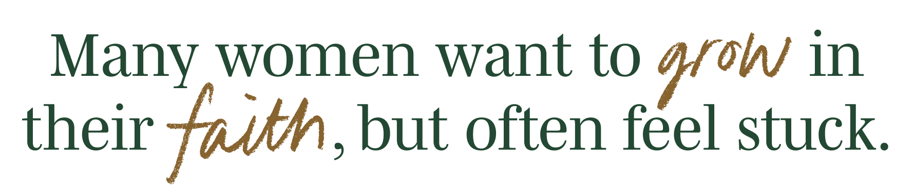 Many women want to grow in their faith, but often feel stuck.