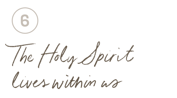 6 - The Holy Spirit lives within us