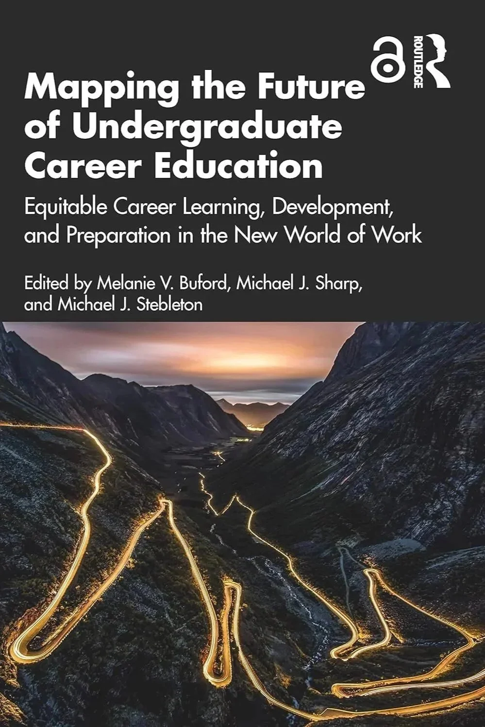 Book cover titled 'Mapping the Future of Undergraduate Career Education' with subtitle 'Equitable Career Learning, Development, and Preparation in the New World of Work'. Edited by Melanie V. Buford, Michael J. Sharp, and Michael J. Steleton. The cover features a landscape of mountains at sunset with winding roads illuminated at night.