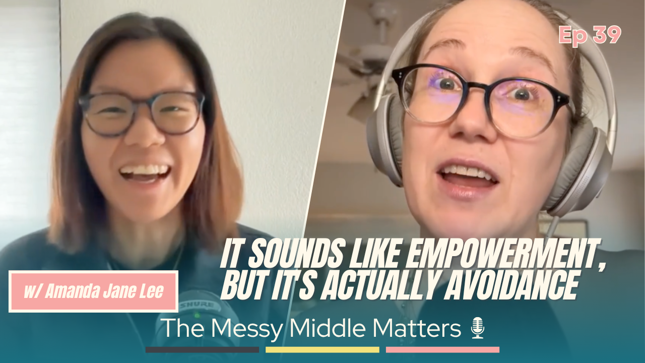 Two women engaging in a virtual discussion. The woman on the left has medium-length brown hair, glasses, and is smiling. The woman on the right has blonde hair, glasses, and is wearing large headphones, speaking with an expressive face. There is a text overlay with the episode number 'Ep 39' and a quote that reads, 'It sounds like empowerment, but it's actually avoidance.' The bottom text says, 'The Messy Middle Matters' with a microphone icon and a pink label stating, 'w/ Amanda Jane Lee.'
