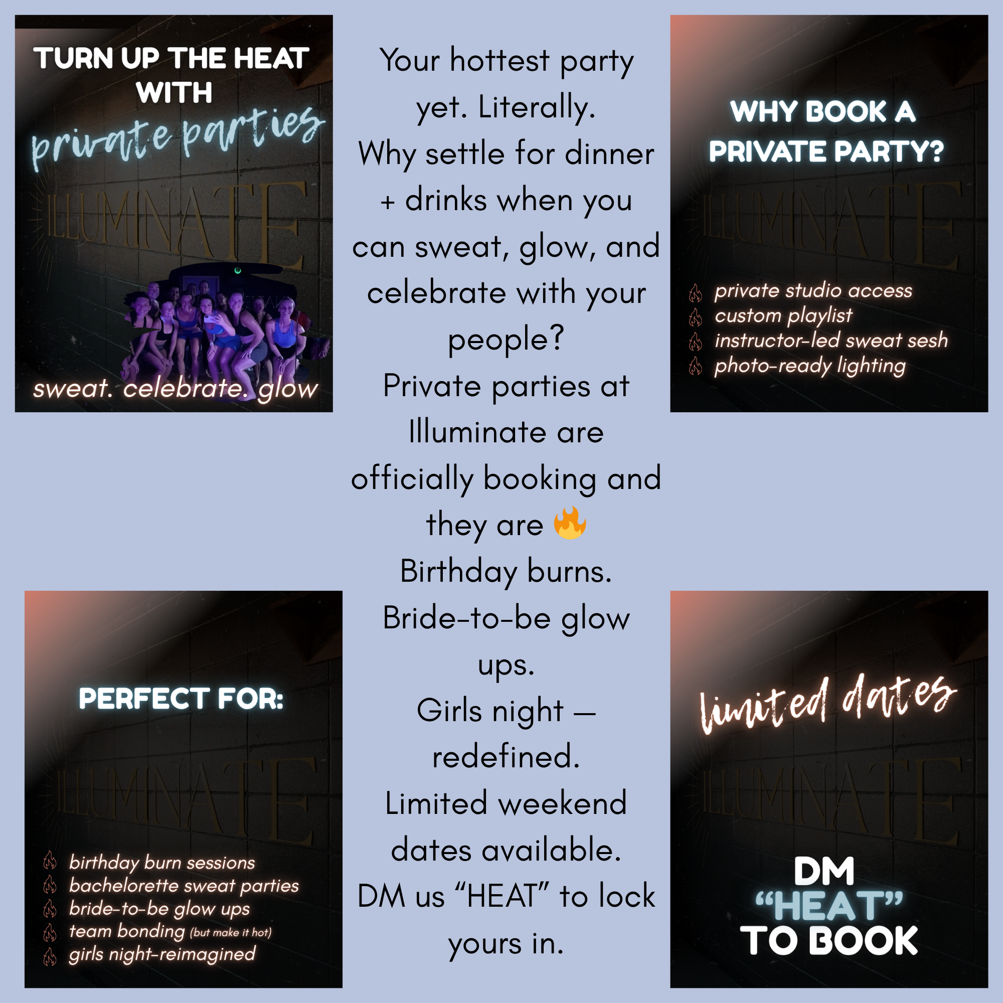 Four promotional signs for private parties at Illuminate, highlighting private studio access, custom playlists, instructor-led sweat sessions, and photo-ready lighting. The signs mention private birthday burn sessions, bride-to-be glow ups, girls' night events, and limited weekend dates. The signs include phrases like 'turn up the heat with private parties,' 'why book a private party?,' 'perfect for,' and 'limited dates,' and feature images of people in a fitness class and glowing text.