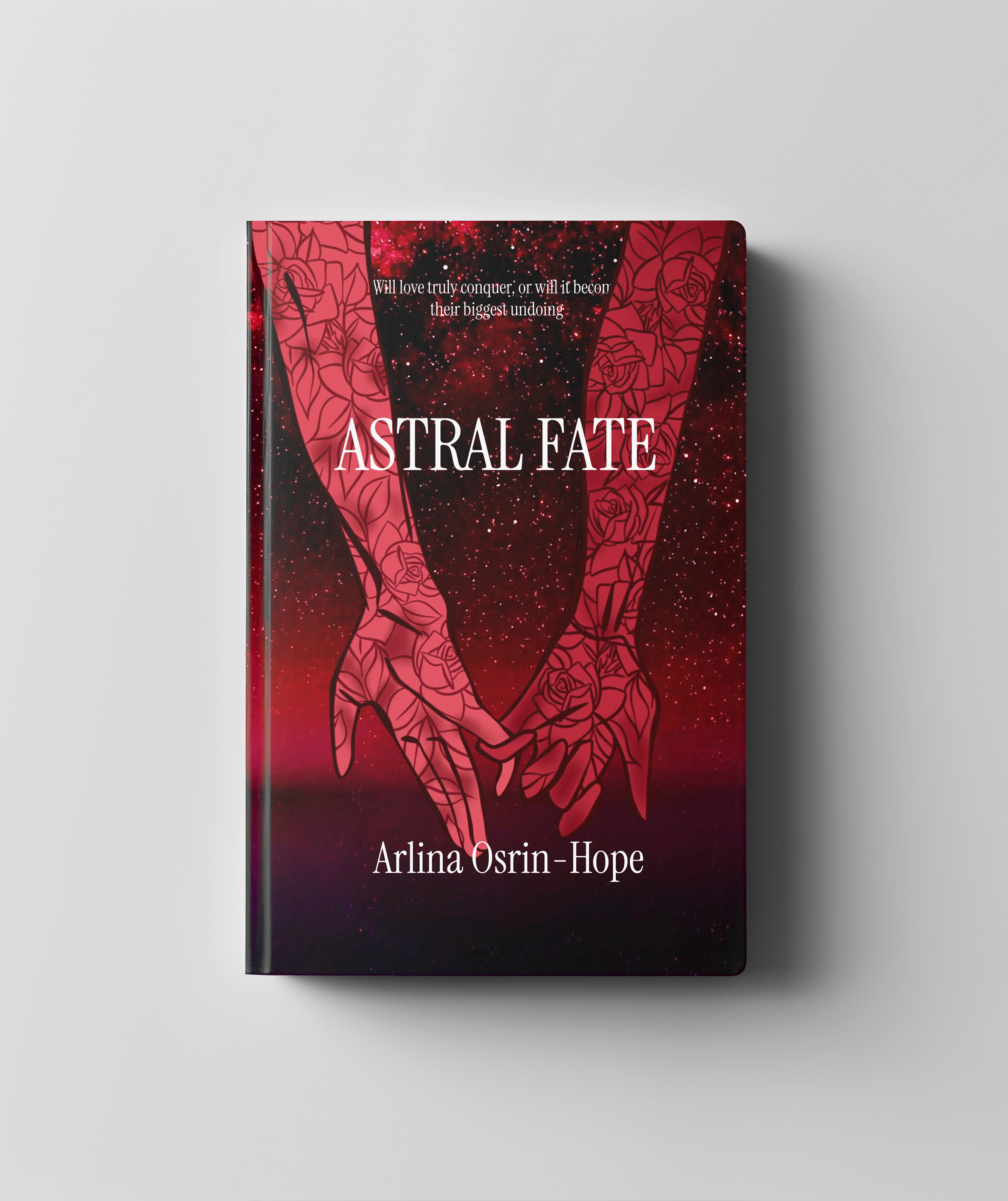 Book cover titled 'Astral Fate' by Arlina Osrin-Hope, featuring a background of stars with a red and black galaxy, and an illustration of two hands intertwined, filled with a pattern of roses.