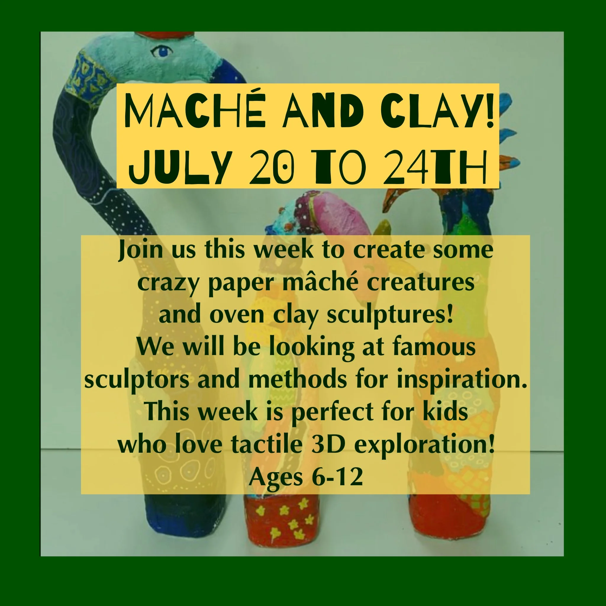 Maché and Clay!: July 20th to July 24th