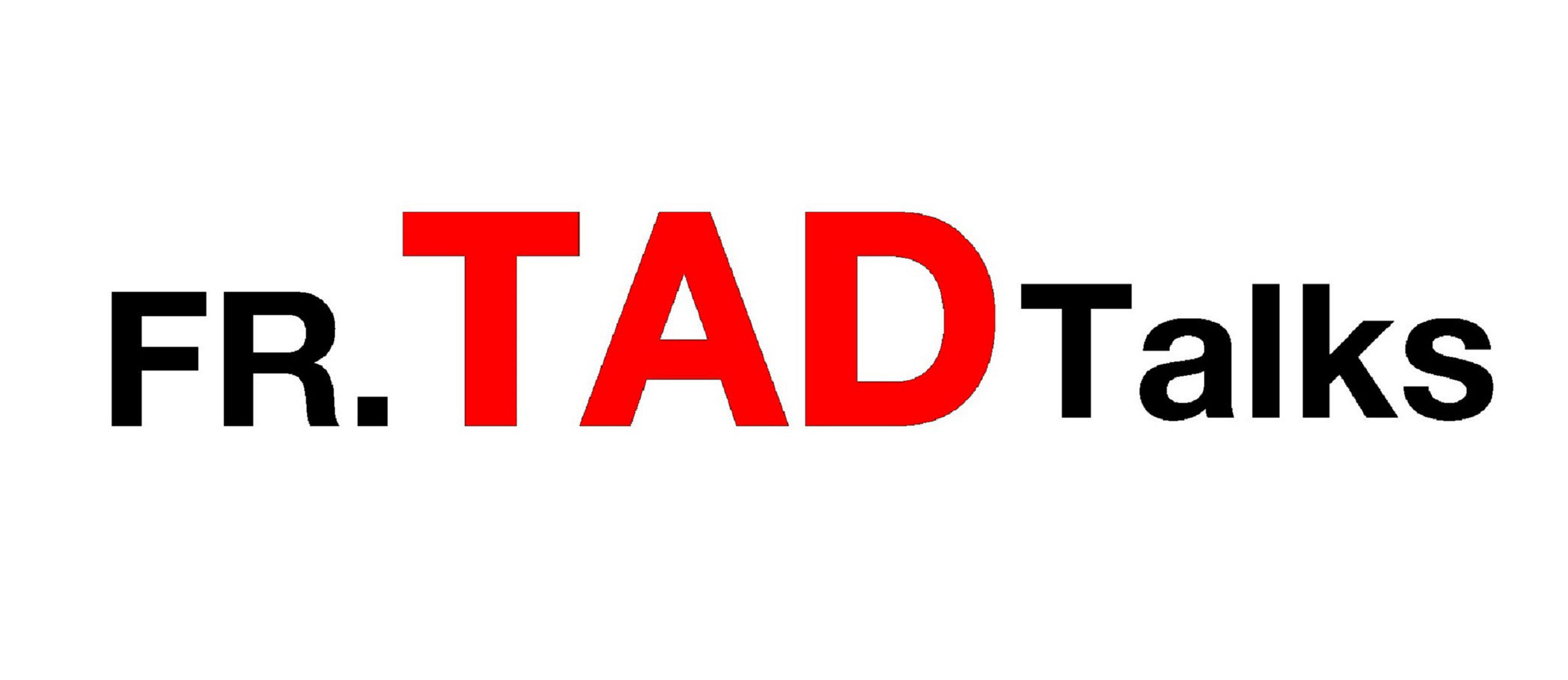 Fr.TAD Talks