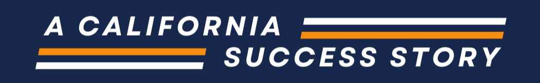 Text graphic with the phrase 'A California Success Story' in white, bold letters on a dark blue background, with orange, white, and dark blue lines above and below the text.