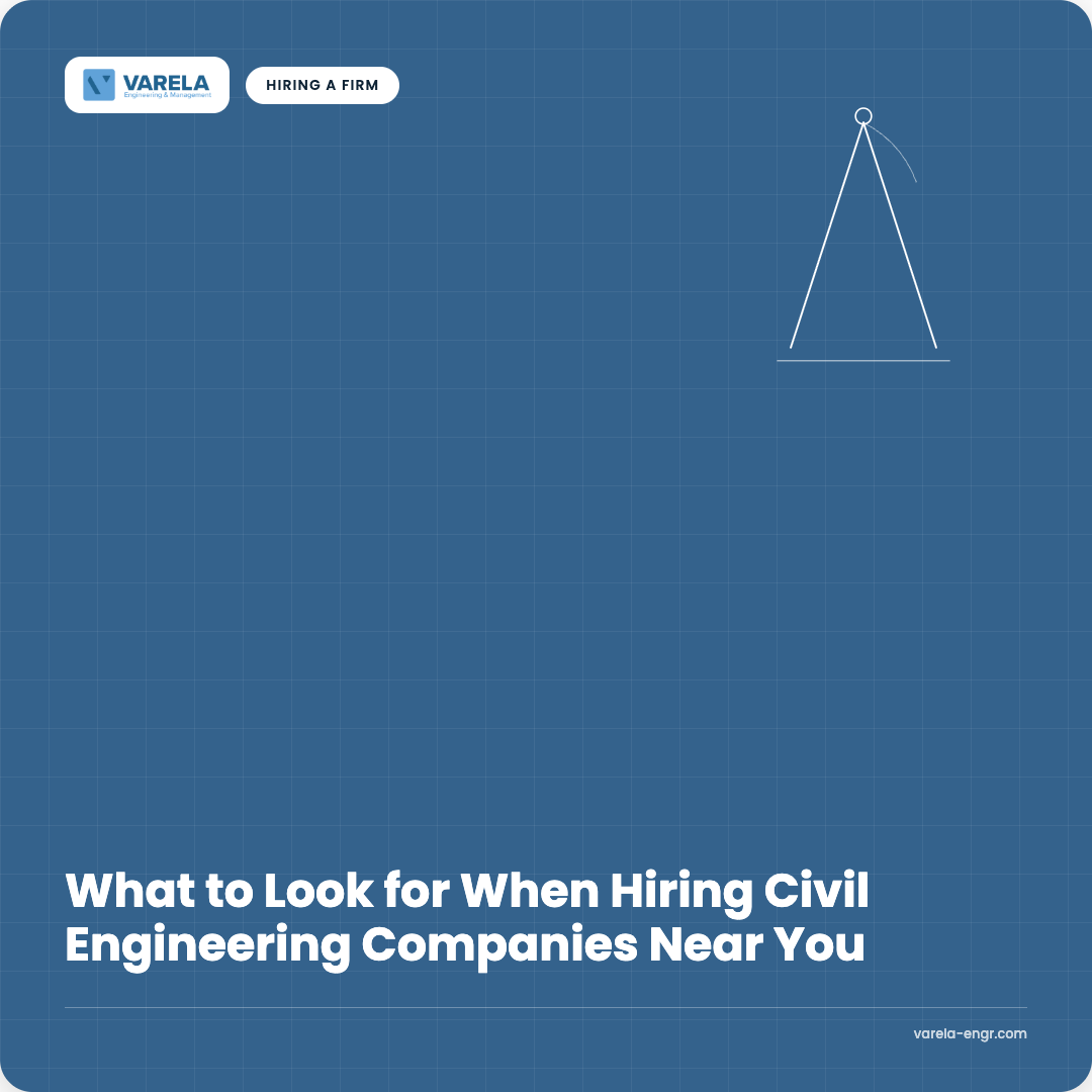 What to Look for When Hiring Civil Engineering Companies Near You