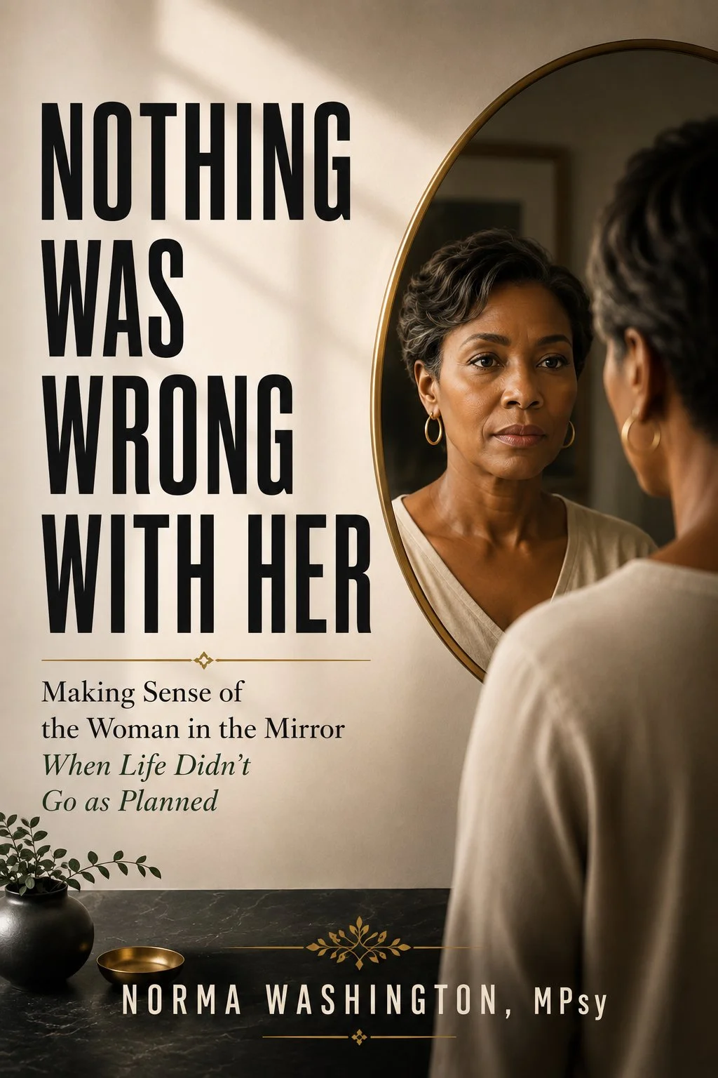 The cover of a book titled "Nothing Was Wrong with Her" by Norma Washington, MPsy. The cover features a woman looking at herself in a mirror, with her reflection in the mirror showing her face.