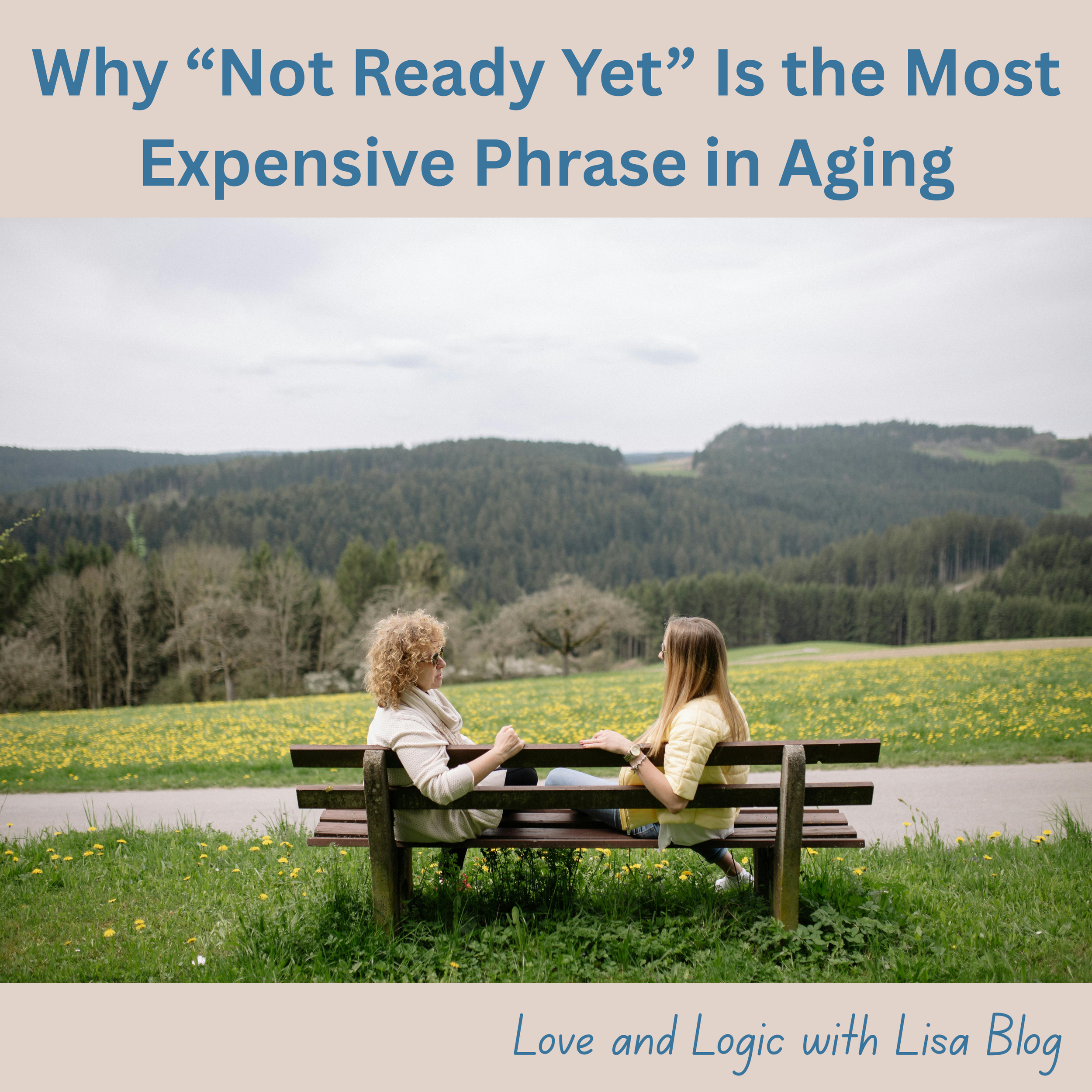 Why “Not Ready Yet” Is the Most Expensive Phrase in Aging