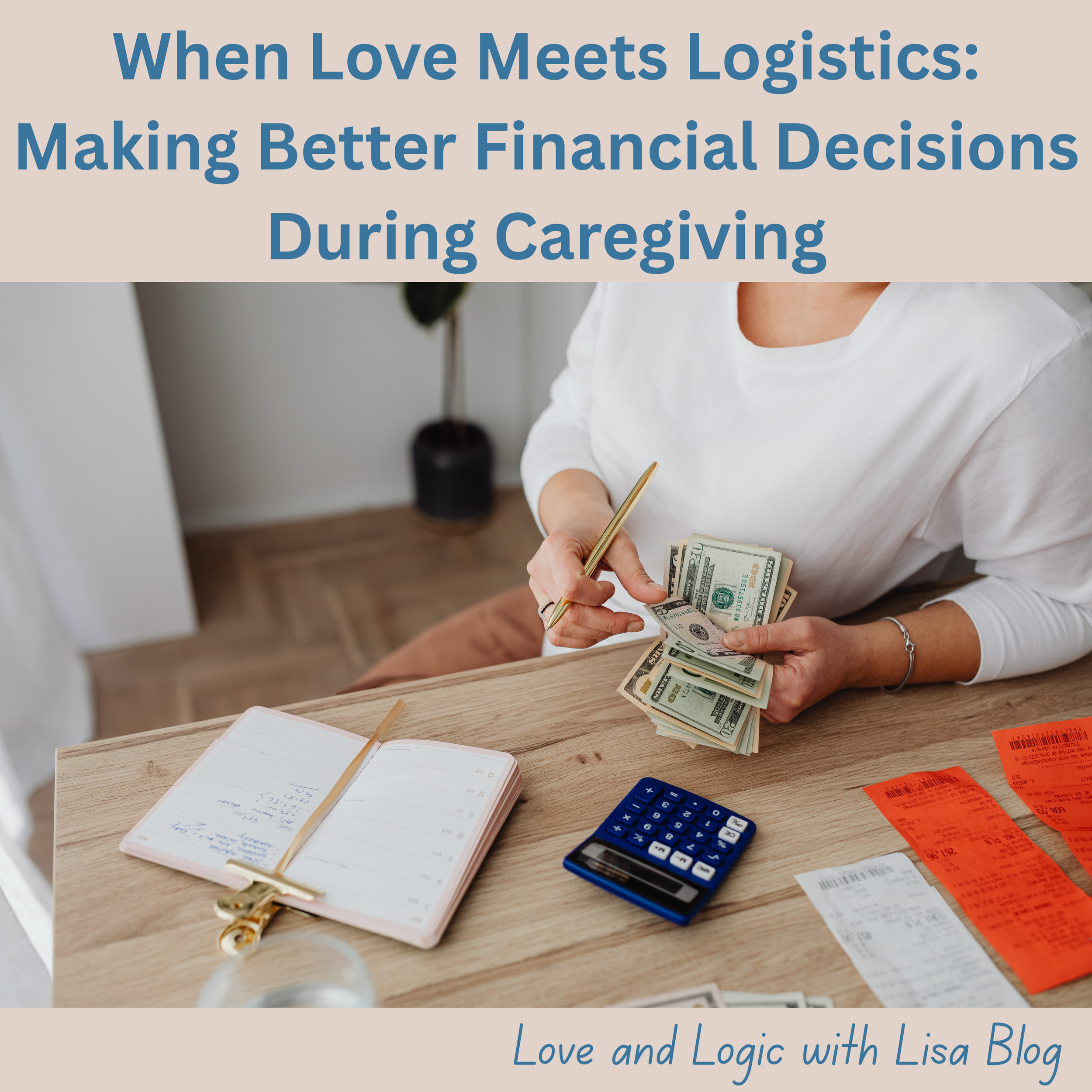 When Love Meets Logistics: Making Better Financial Decisions During Caregiving