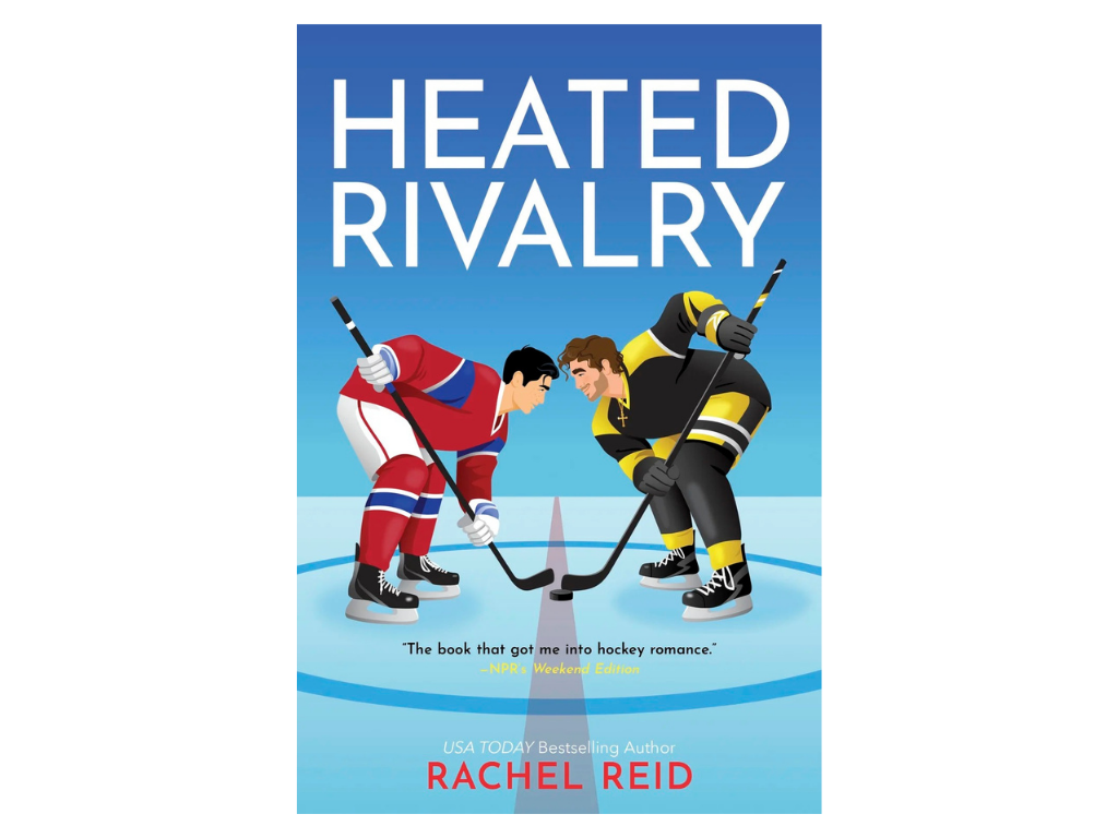 Book cover for "Heated Rivalry" by Rachel Reid, depicting two hockey players in opposing uniforms faceoff at center ice, with the title at the top and a quote at the bottom.