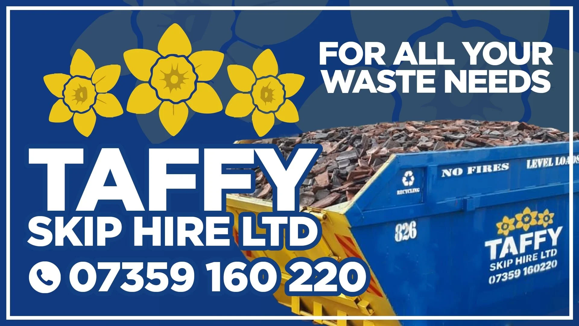 A digital advertisement for Taffy Skip Hire LTD featuring a blue skip filled with debris or scrap material. The ad includes yellow floral graphics, the company's name, contact number, and slogans such as "For all your waste needs" and "No fires level loads".