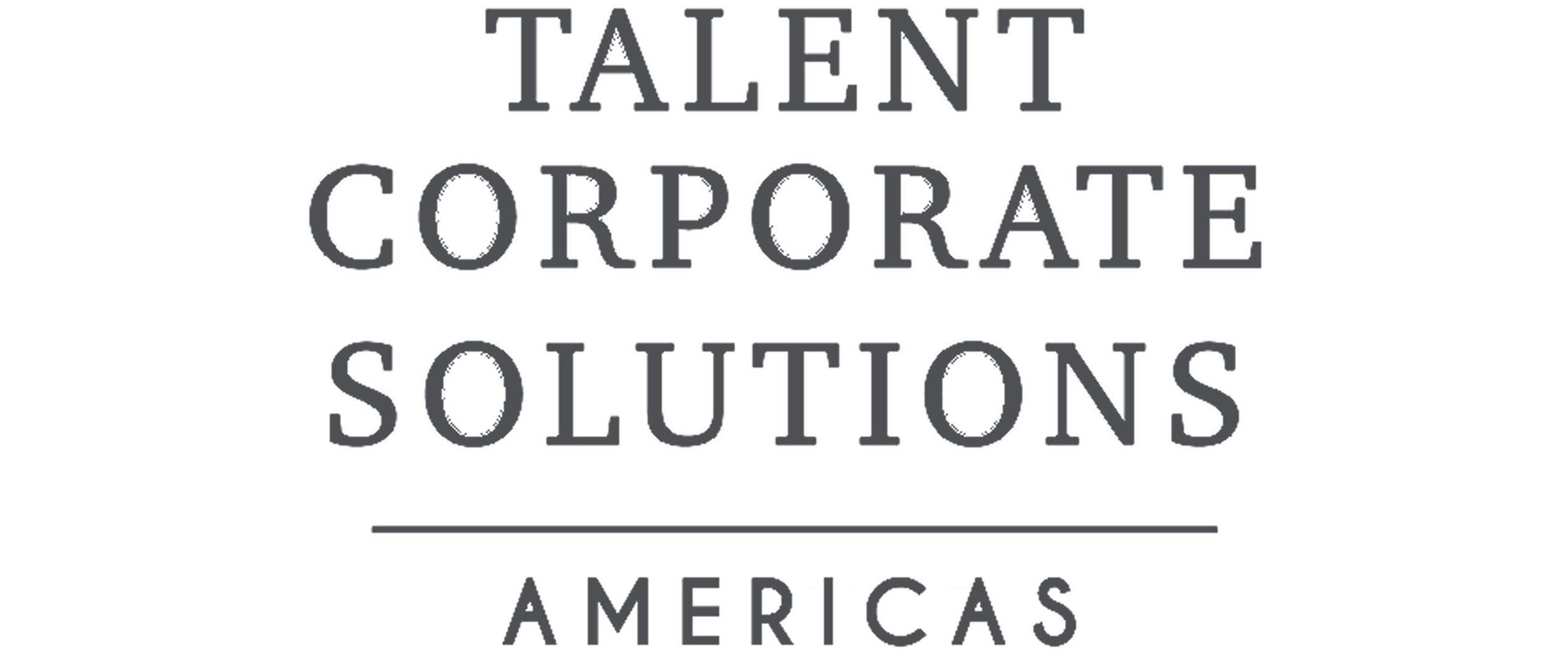 Text on a white background reading 'Talent, Corporate, Solutions, Americas' in large, grey font with a horizontal line below.