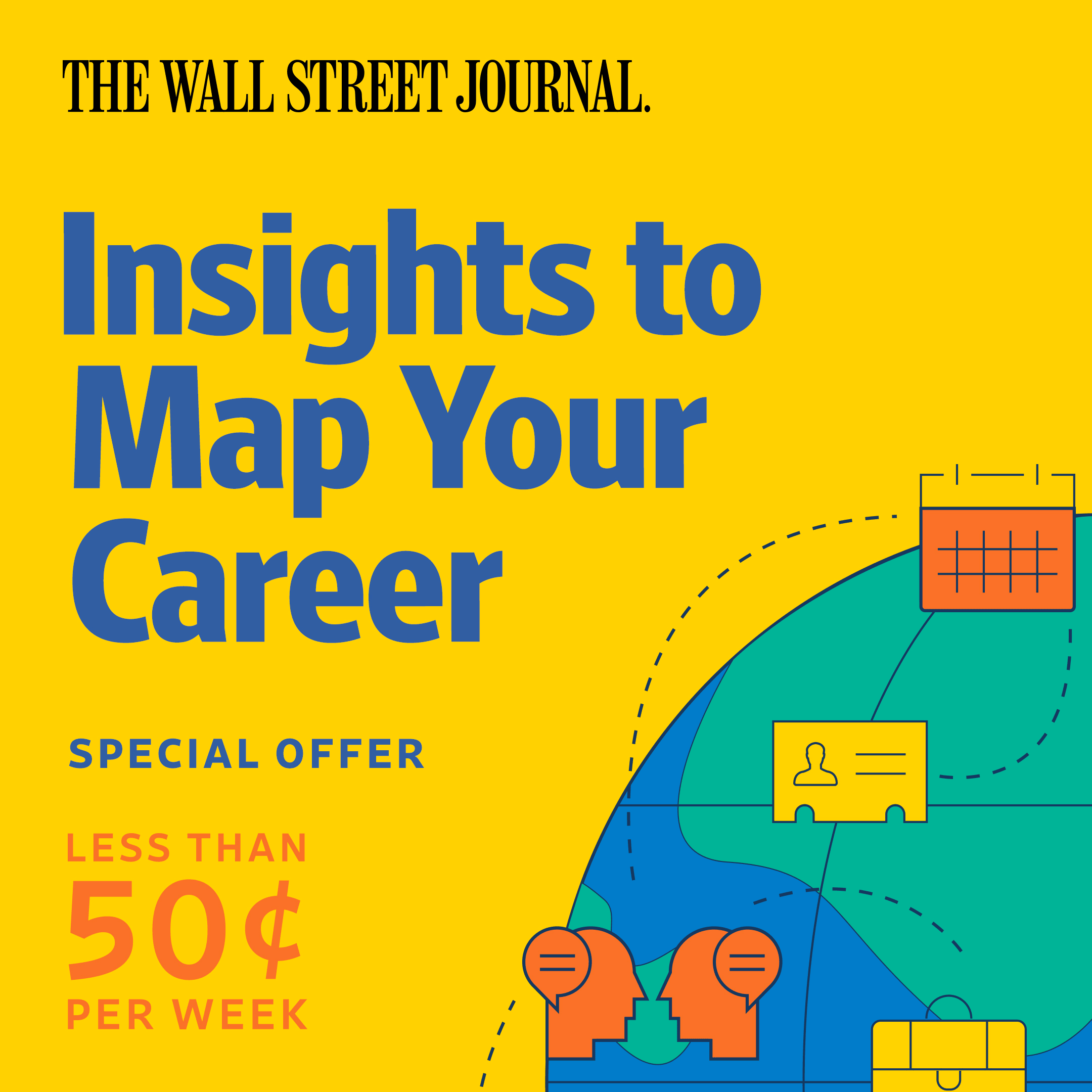 Promotional graphic for The Wall Street Journal advertises insights to map your career, offering a special deal of less than 50 cents per week, with colorful illustrations of people, briefcases, and icons set against a yellow background.