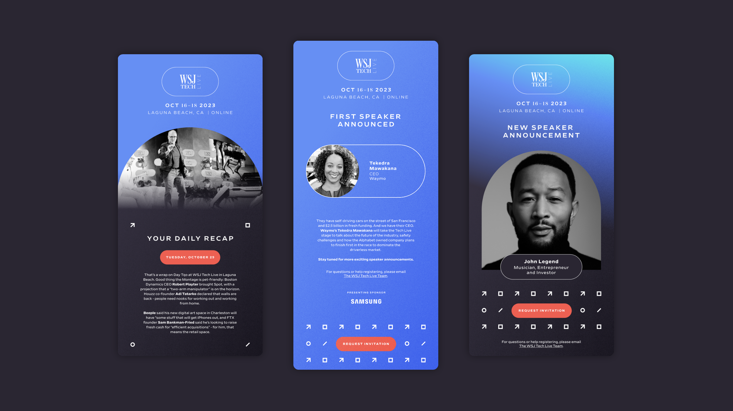 Three digital event invitation screens for WSJ Tech Live 2023 conference, scheduled for October 16-18, 2023, online from Laguna Beach, CA. The first screen shows a recap of a previous event with a photo of a man, date, location, and summary. The second announces the first speaker, Tekedra Mawakana, CEO of Waymo, with a photo, bio, and a "Request Invitation" button. The third introduces a new speaker, John Legend, musician, entrepreneur, and investor, with a black-and-white photo, name, title, and a "Request Invitation" button.